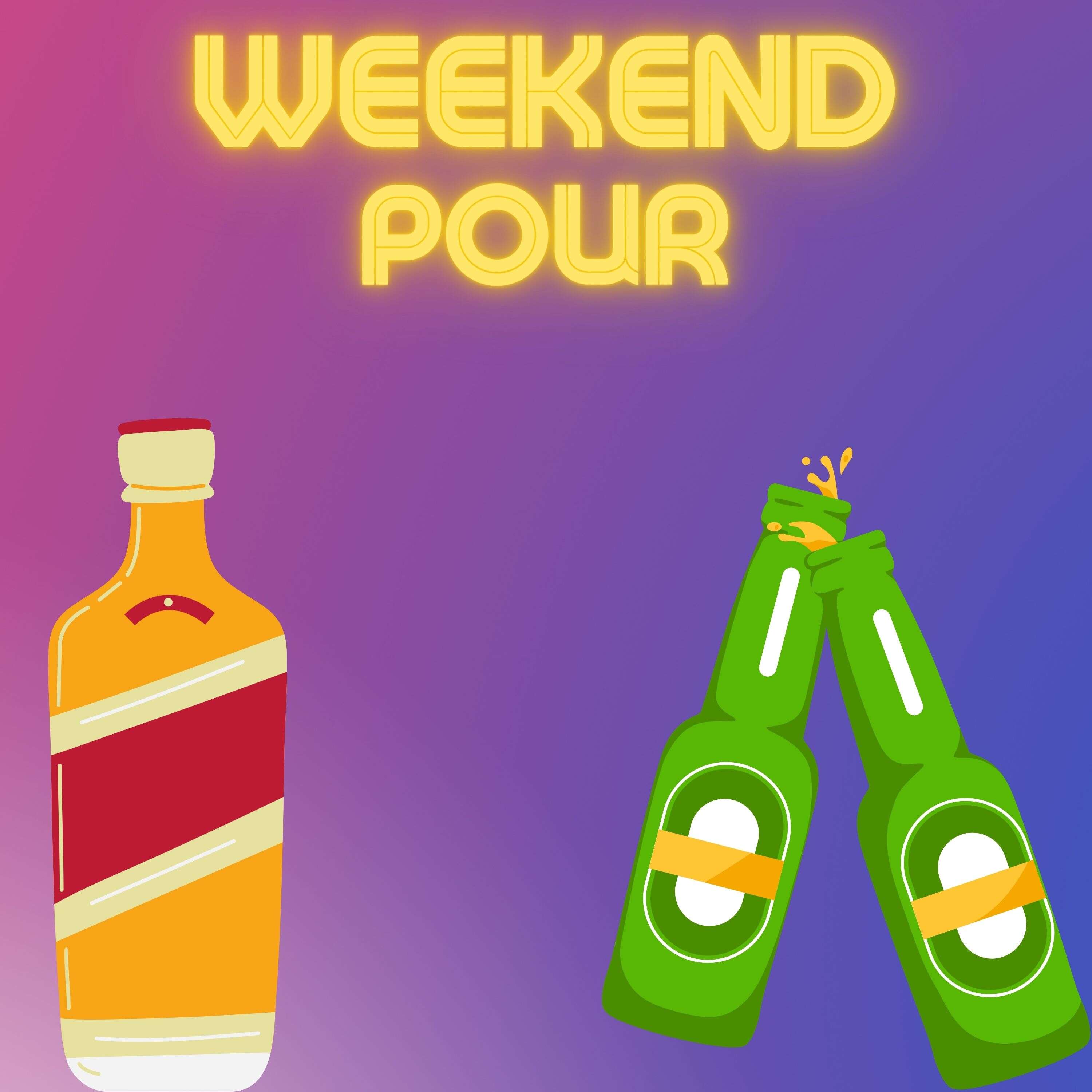 Weekend Pour
