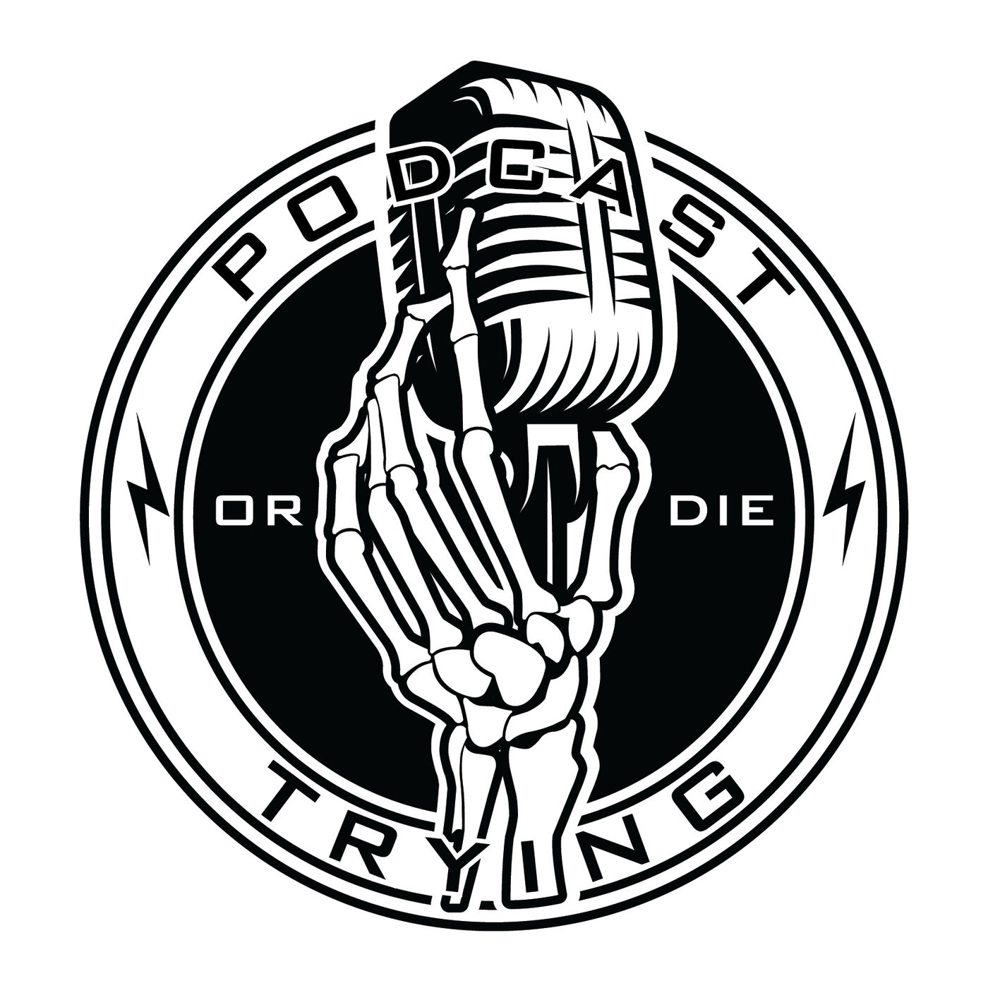 Podcast or Die Trying