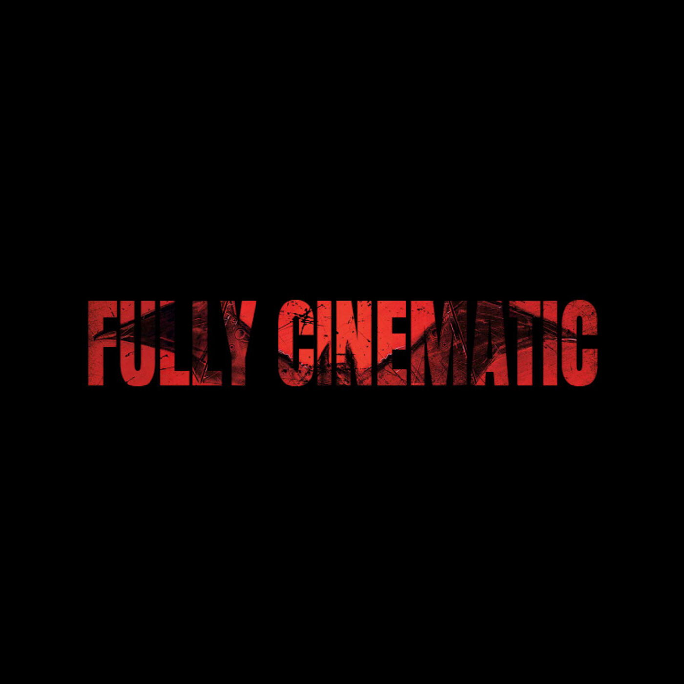 Fully Cinematic