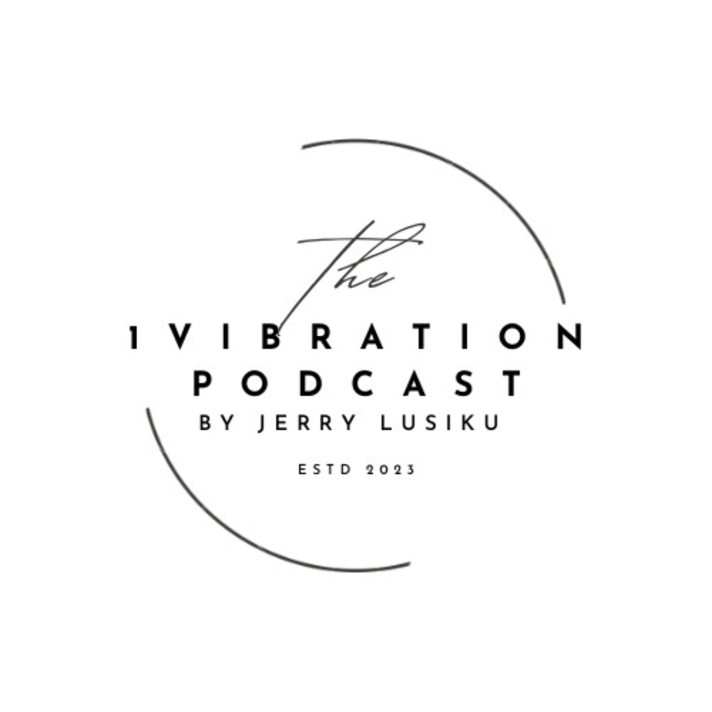 1Vibration Podcast by Jerry Lusiku podcast artwork