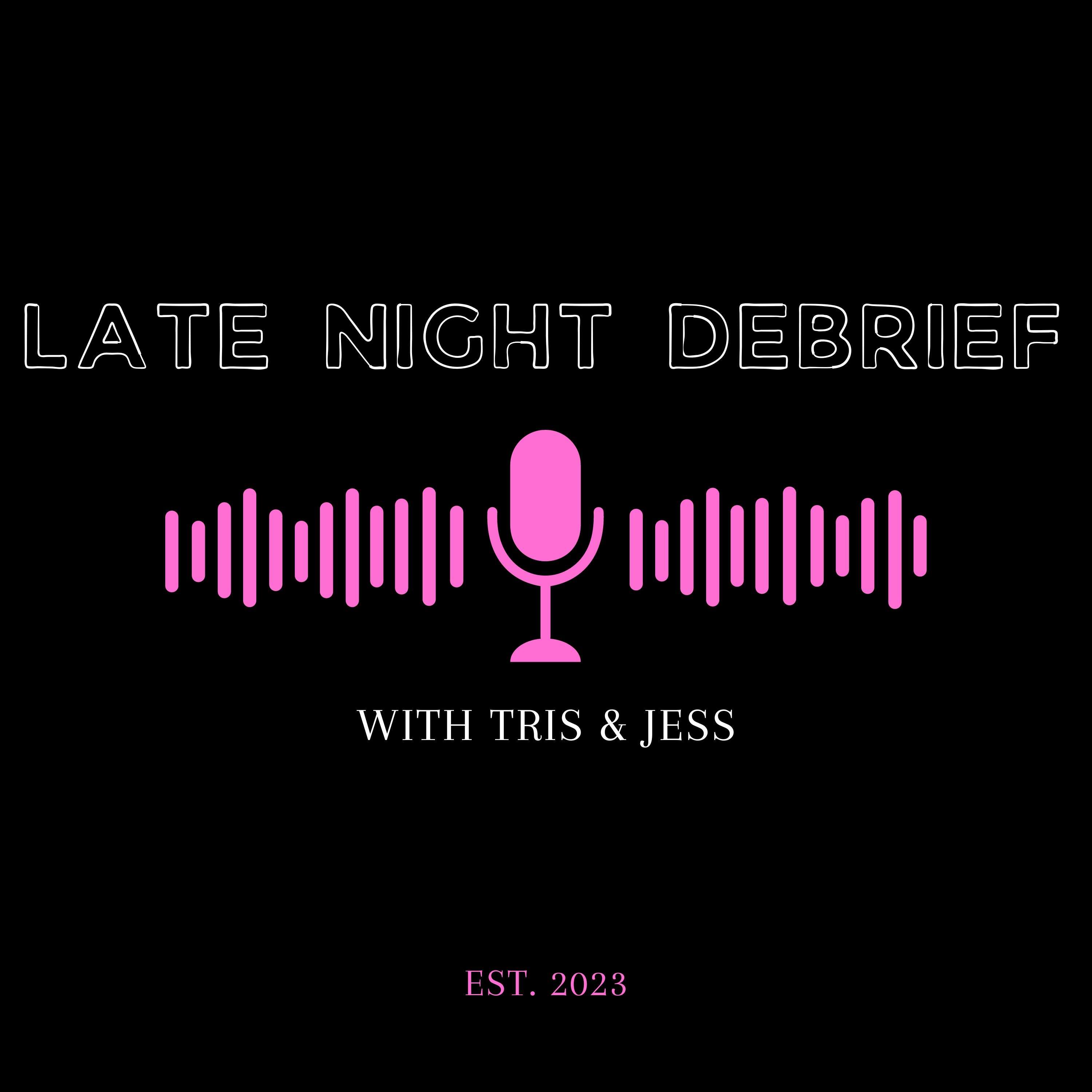 Late Night Debrief