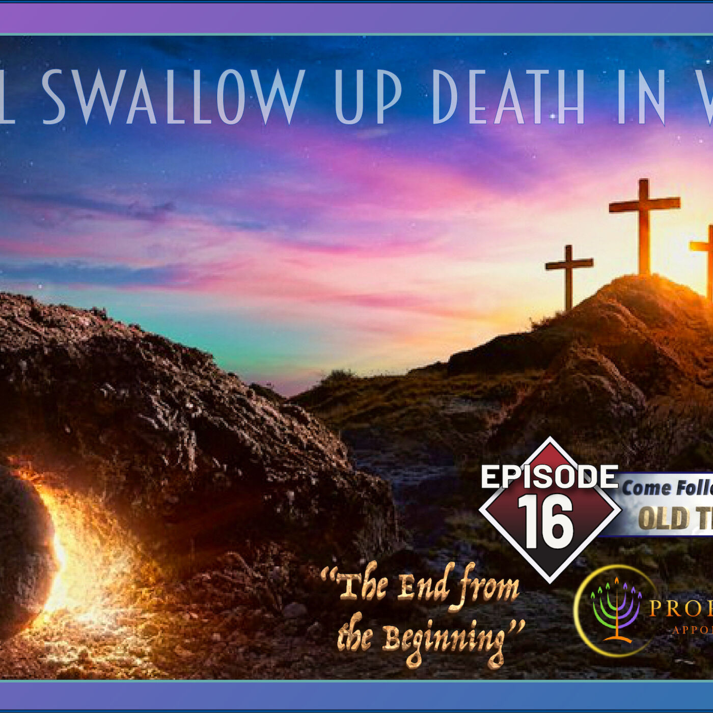 EP 16 Easter He Will Swallow Up Death In Victory Come Follow Me 