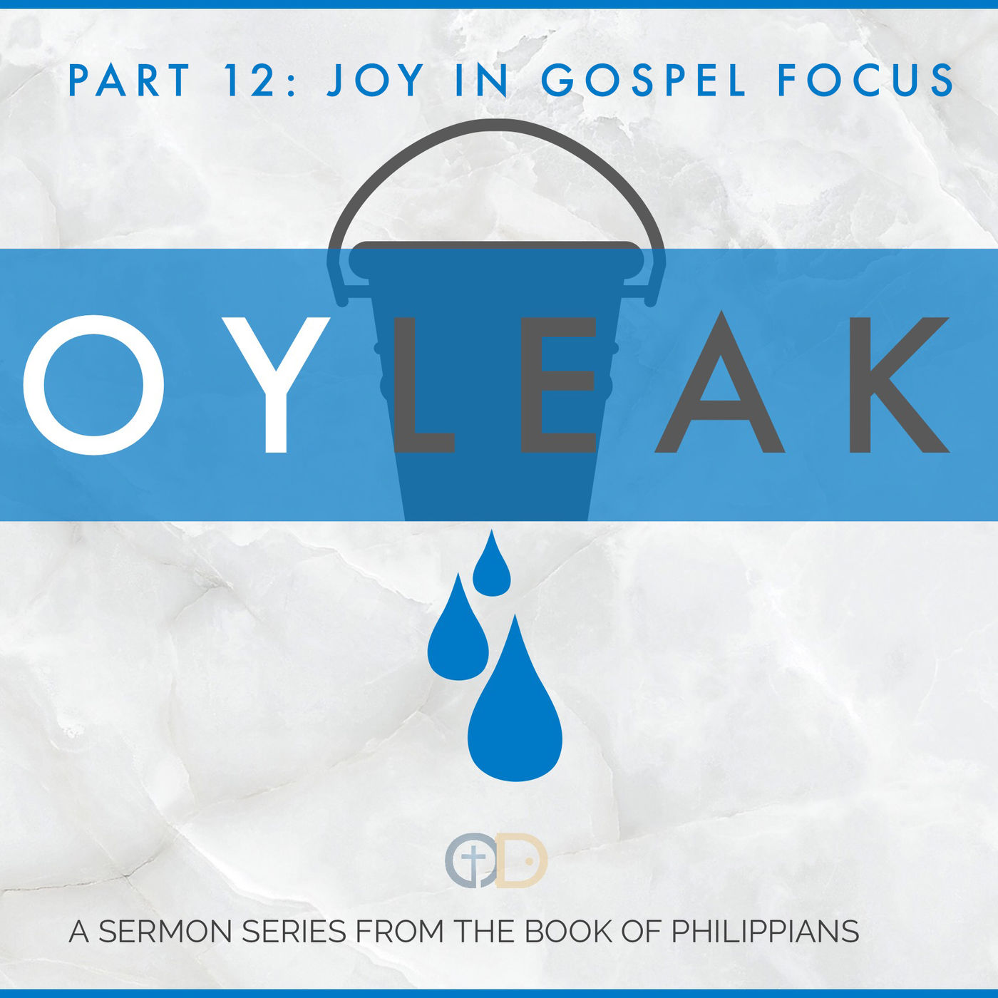Joy Leaks: Part 12- Joy in Gospel Focus