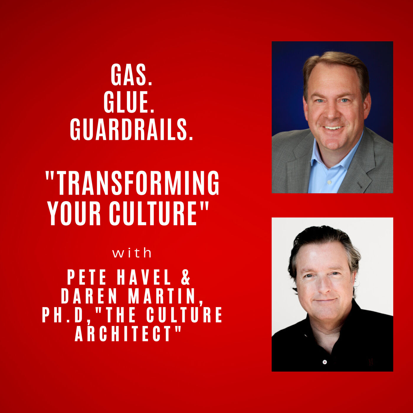 Gas Glue Guardrails. The Culture, Leadership and Careers Show with Pete Havel