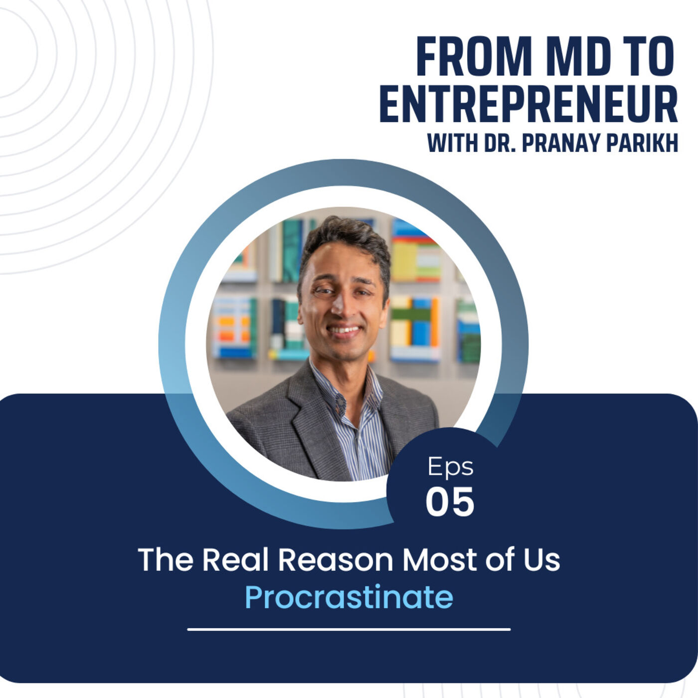 From MD to Entrepreneur with Dr. Pranay Parikh