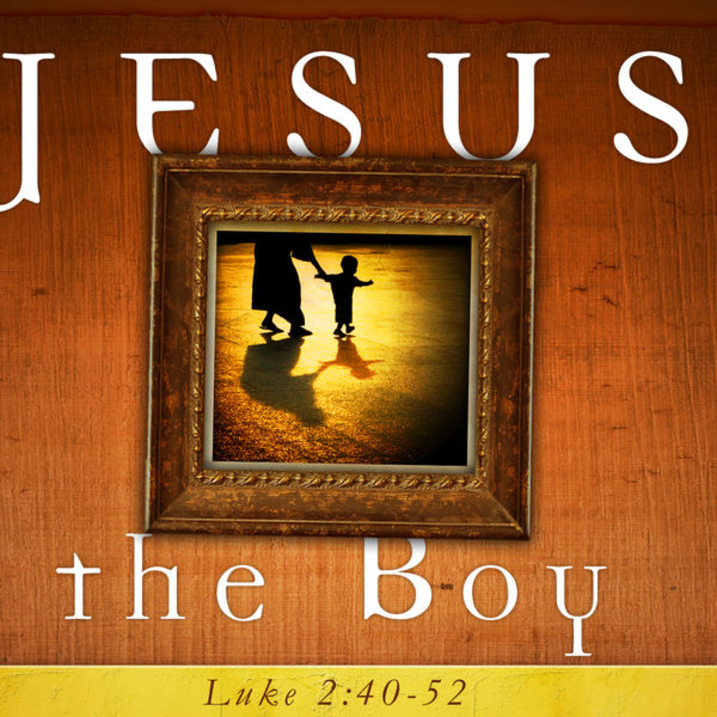 Walking With Jesus: Part 1-Jesus The Boy