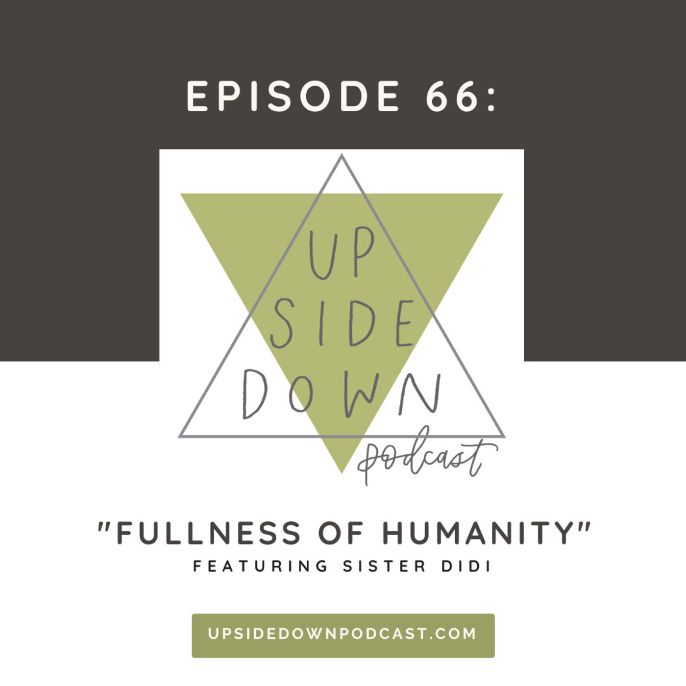 Episode 66 - Fullness of Our Humanity with Sister Didi: Increasing Capacity for Care