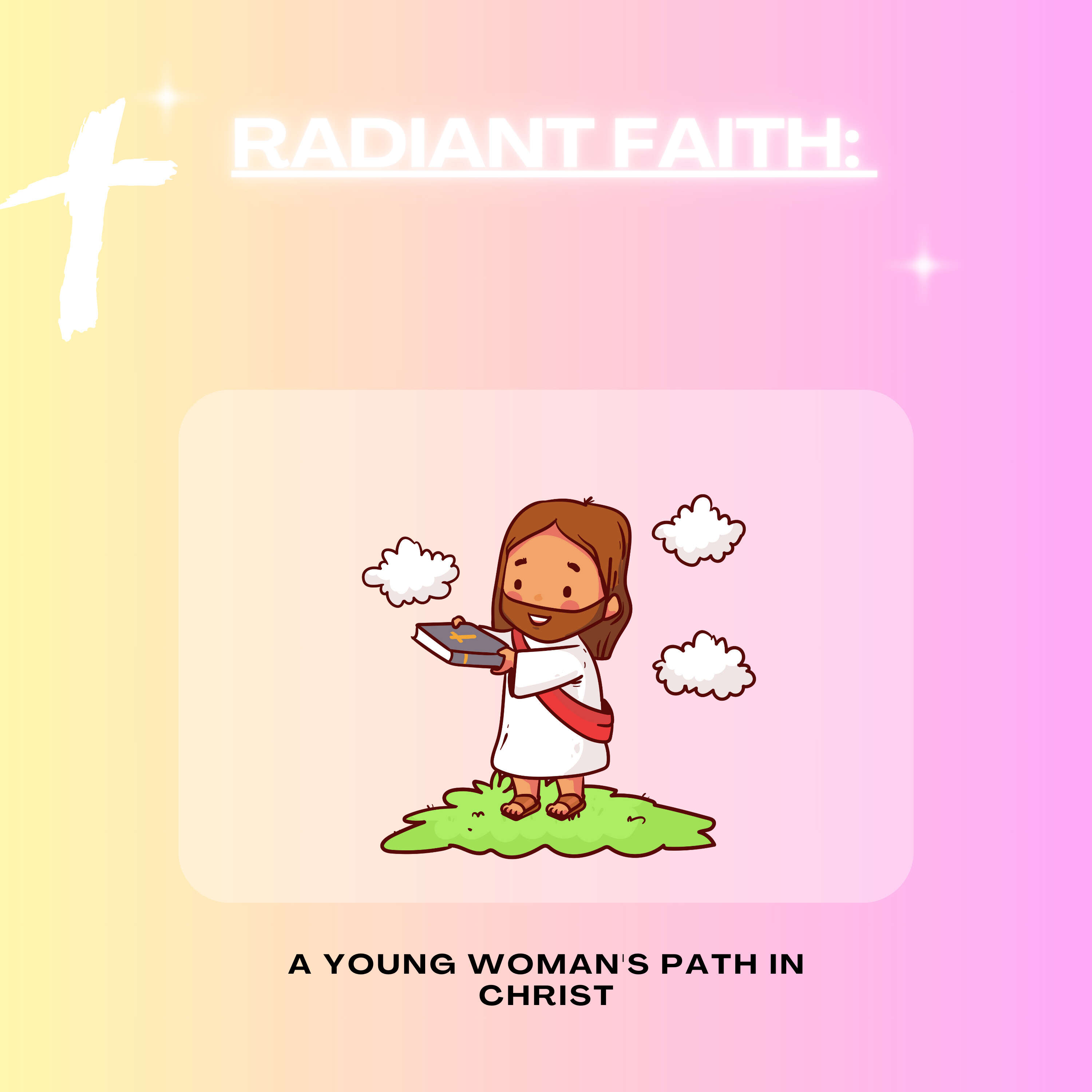 Radiant Faith: A Young Woman's Path in Christ.......