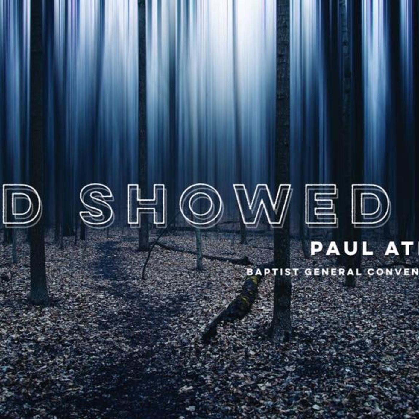 God Showed Up / Paul Atkinson