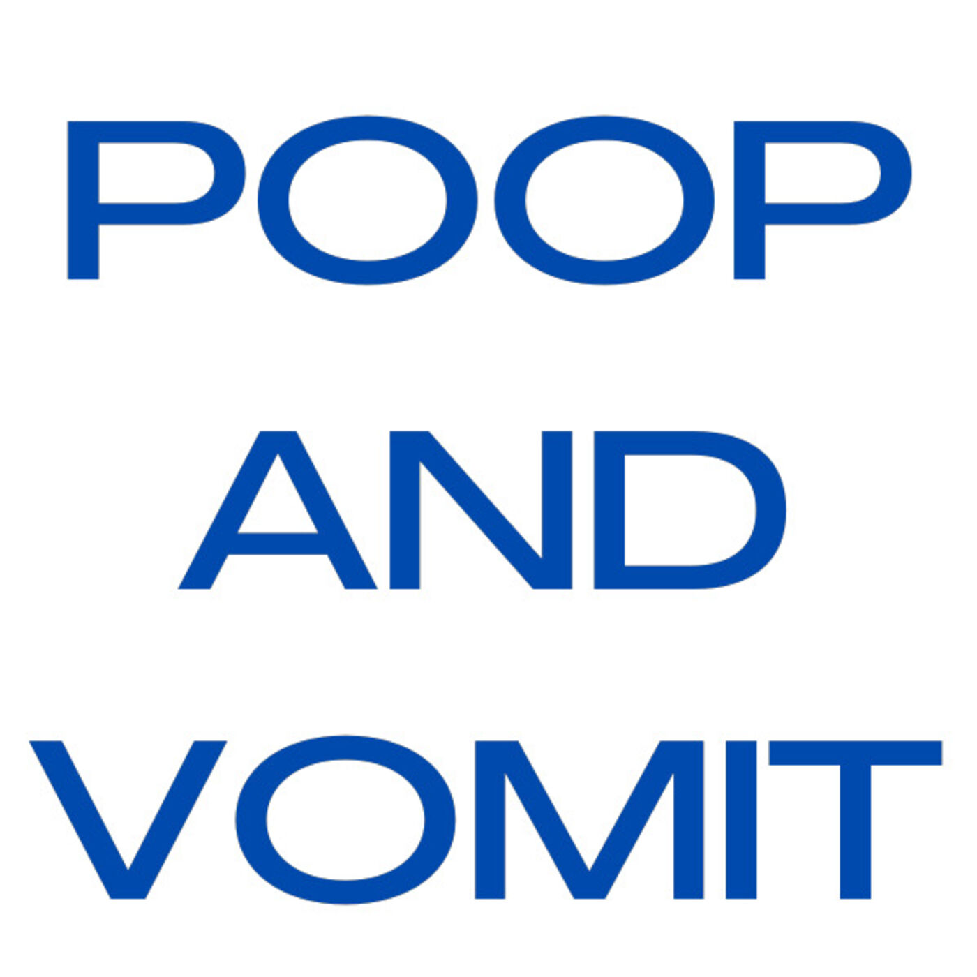 Poop and Vomit