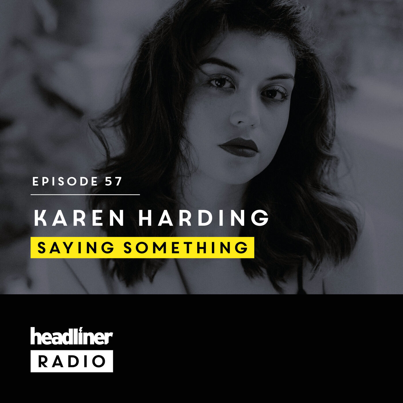 E57: Karen Harding | Saying Something