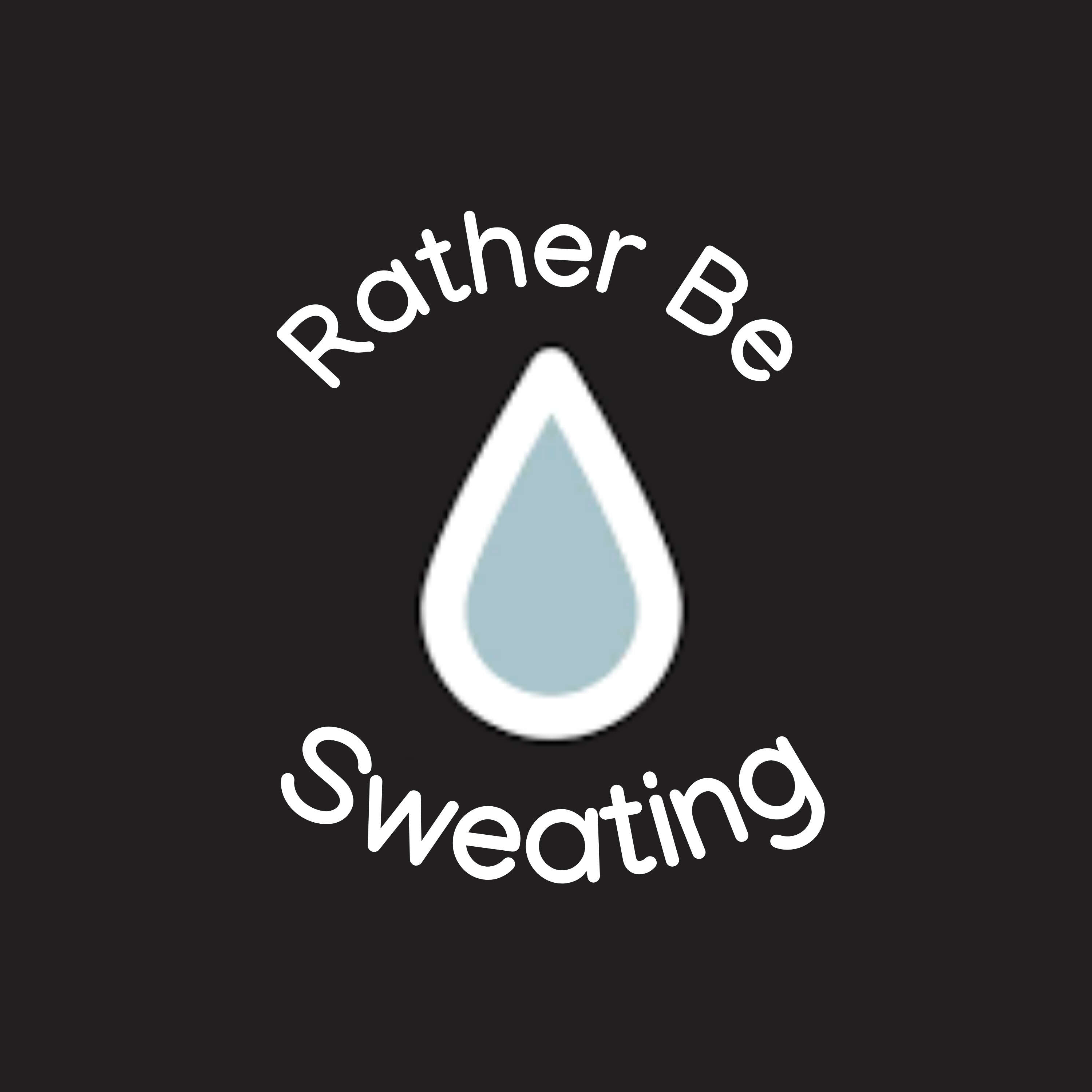 Rather Be Sweating