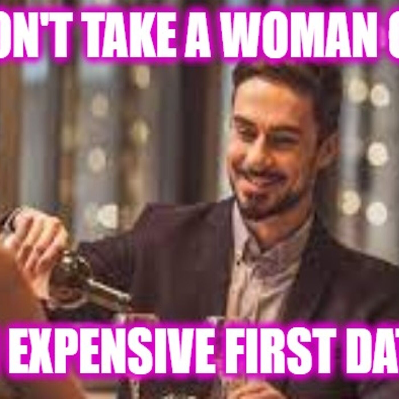Helios Blog 199 | Why You Should NEVER Take a Girl on An Expensive First Date!