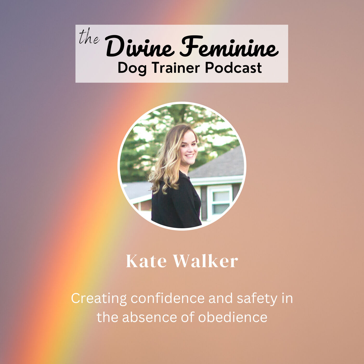 The Divine Feminine Dog Trainer Podcast