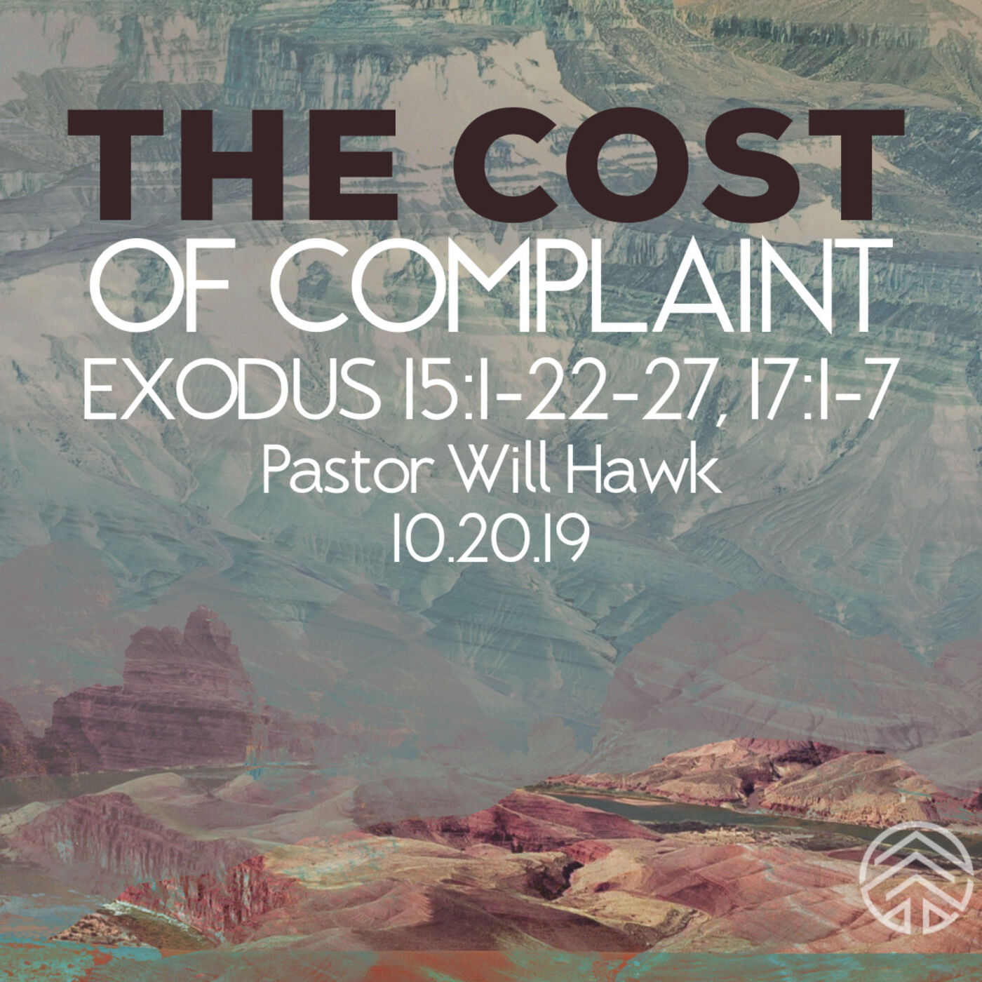 The Cost of Complaint (Exodus 15:22-27, 17:1-7) Pastor Will Hawk October 20, 2019.