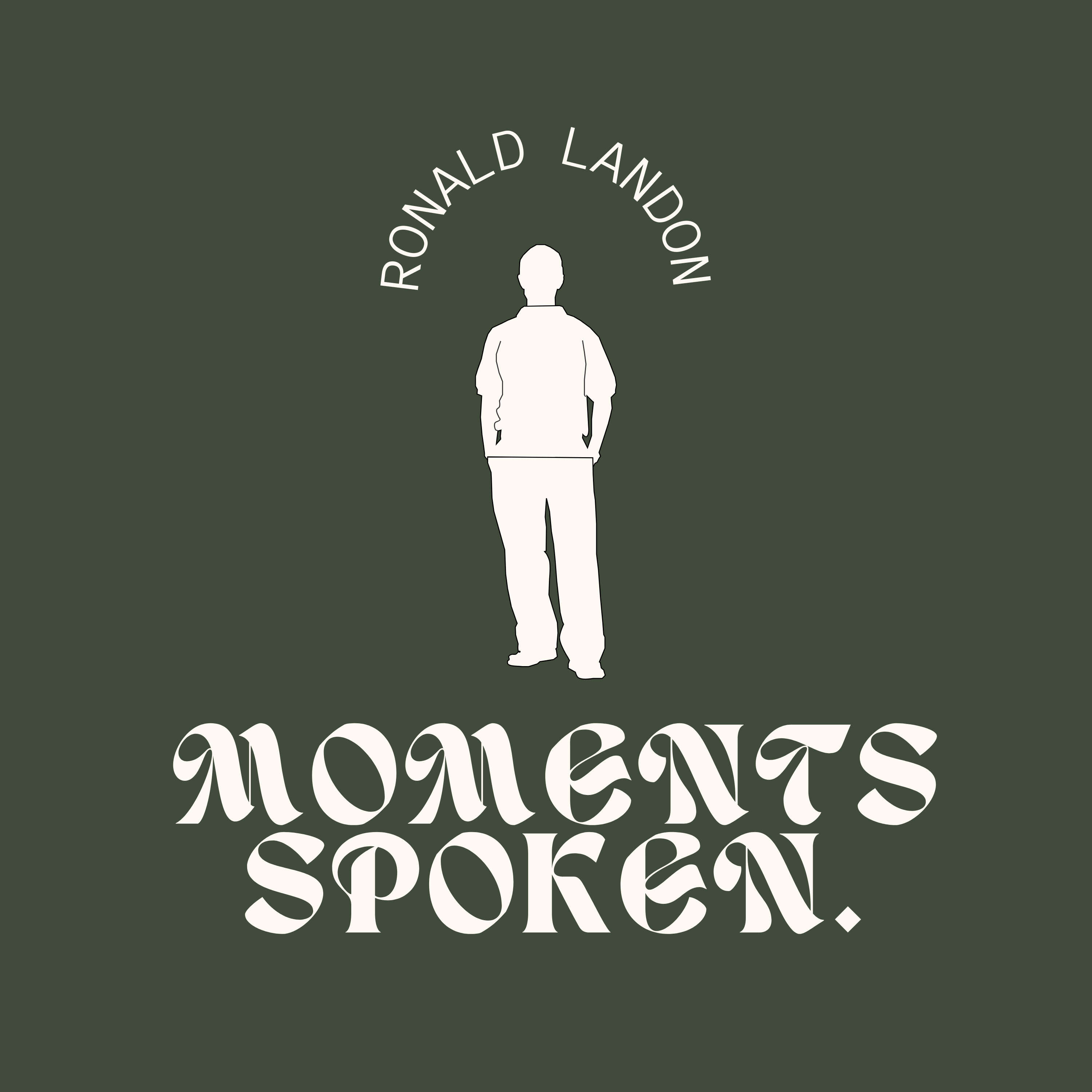 Moments Spoken with Ronald Landon
