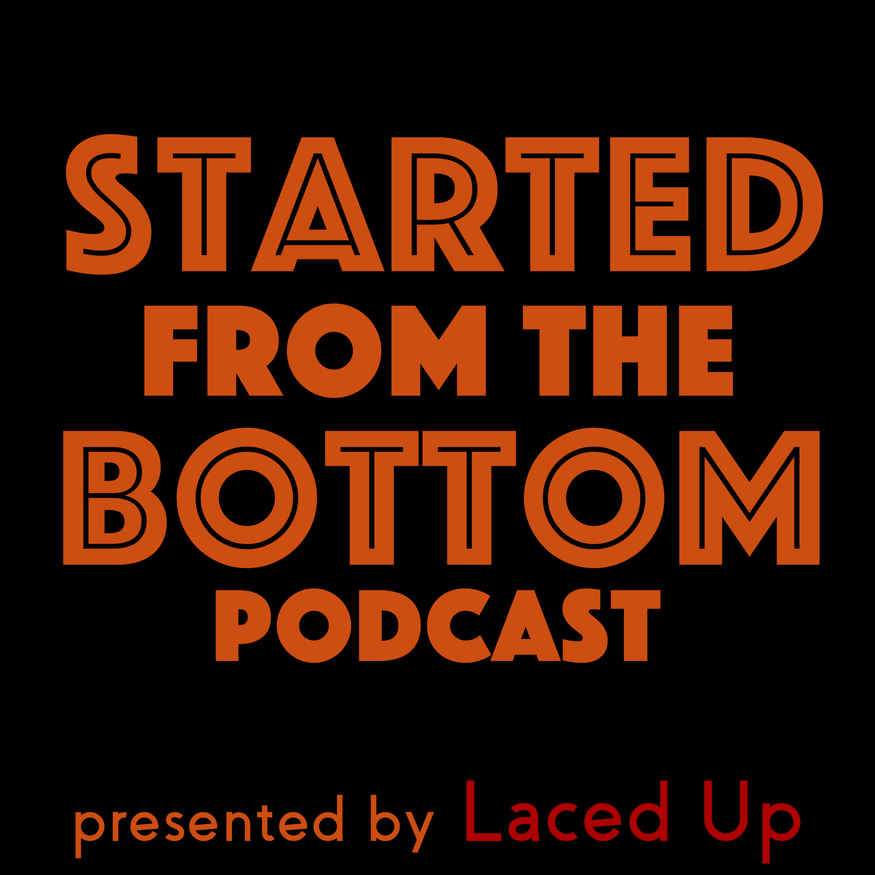 Started from the Bottom Podcast cover
