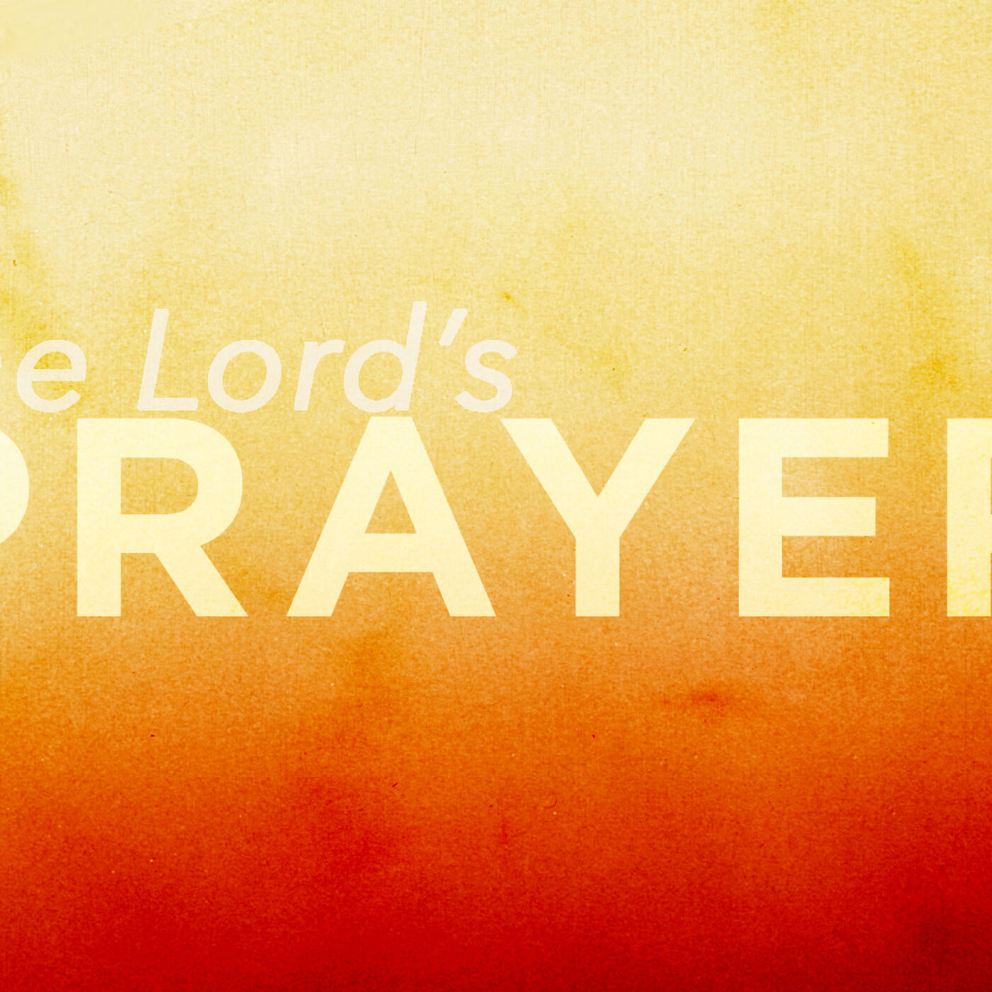 The Lord's Prayer - Daily Bread & Forgiveness