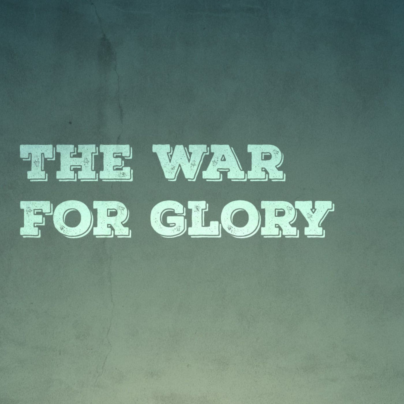 The War for Glory