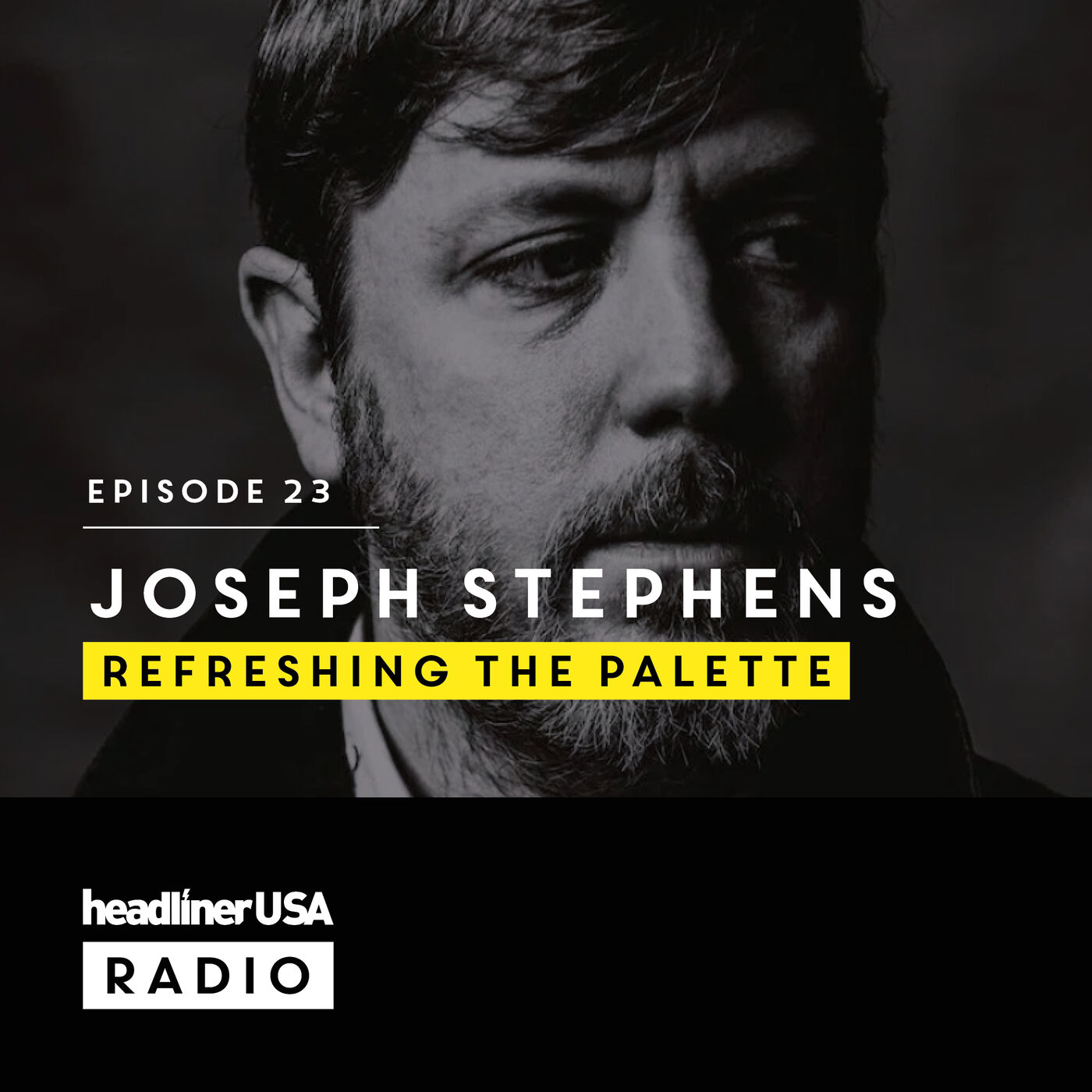 Headliner USA E23: Joseph Stephens | Refreshing The Palette