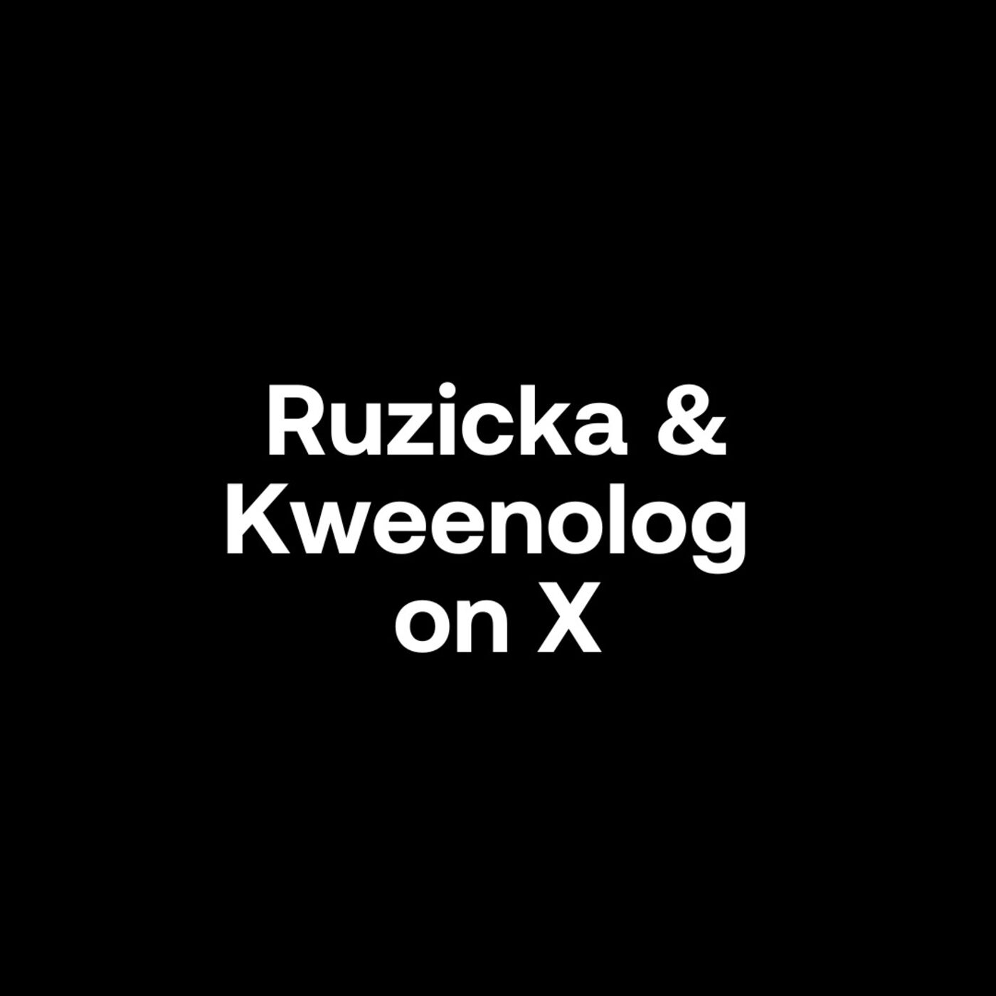 Ruzicka & Kweenolog on X