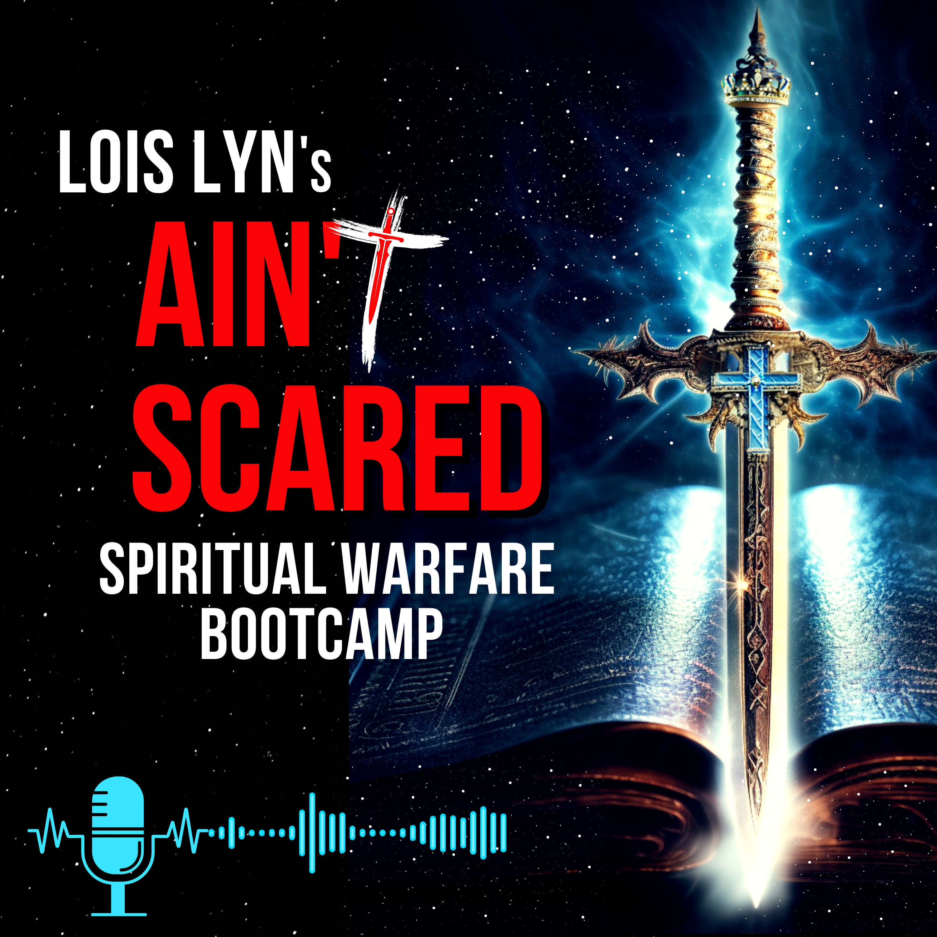 Lois Lyn's Ain't Scared: Spiritual Warfare Bootcamp podcast artwork
