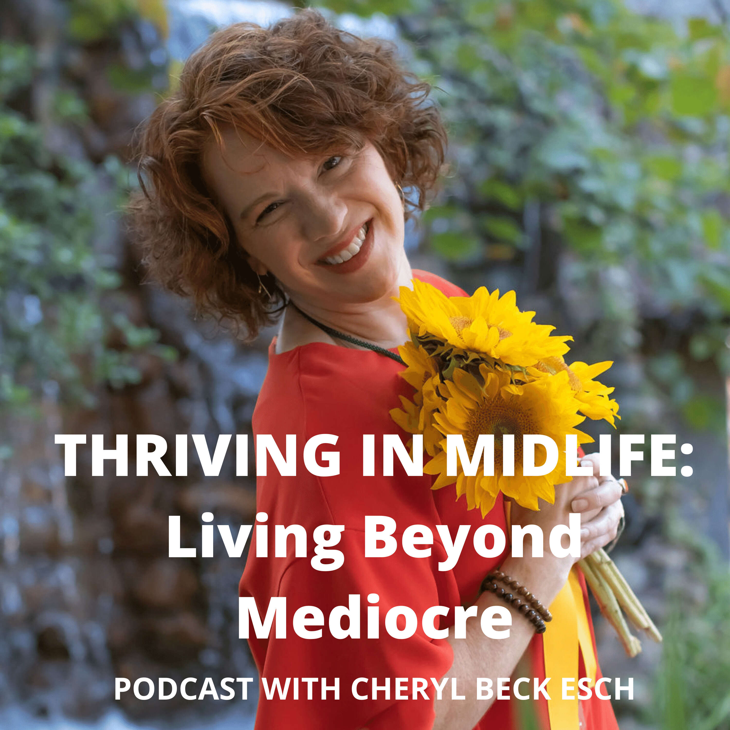 Thriving In Midlife: Living Beyond Mediocre - Education Podcast | Podchaser