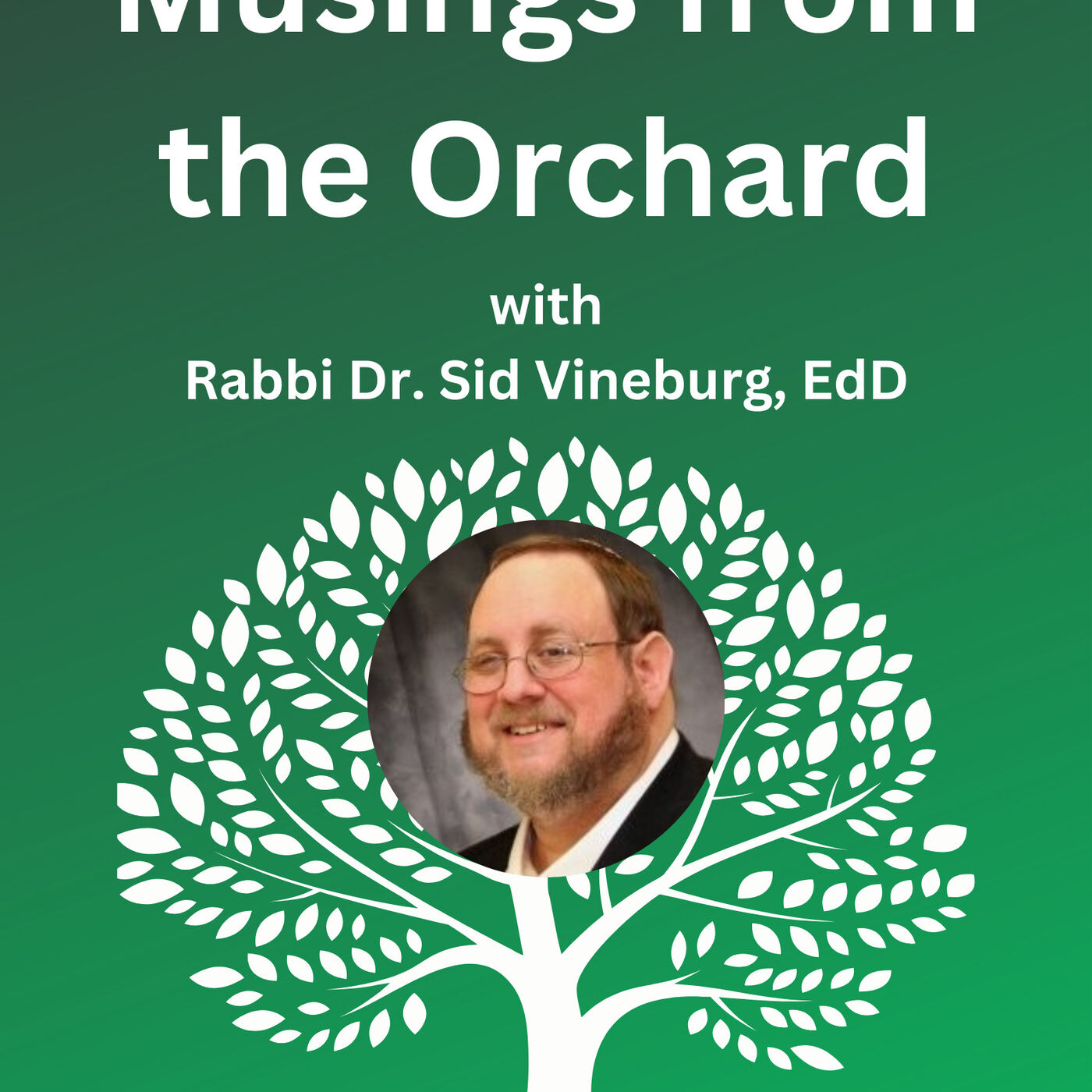 Musings from the Orchard with Rabbi Dr. Sidney Vineburg podcast artwork