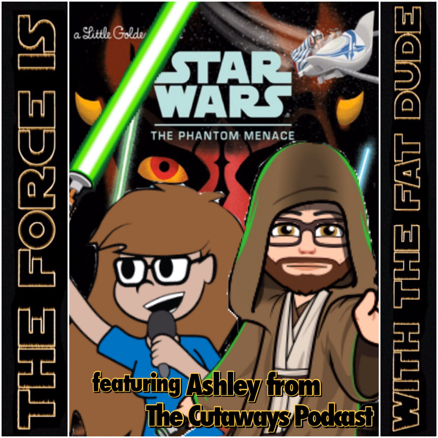5. The Force Is With The Fat Dude - Episode Five: The Phantom Menace featuring Ashley of The Cutaways Podcast