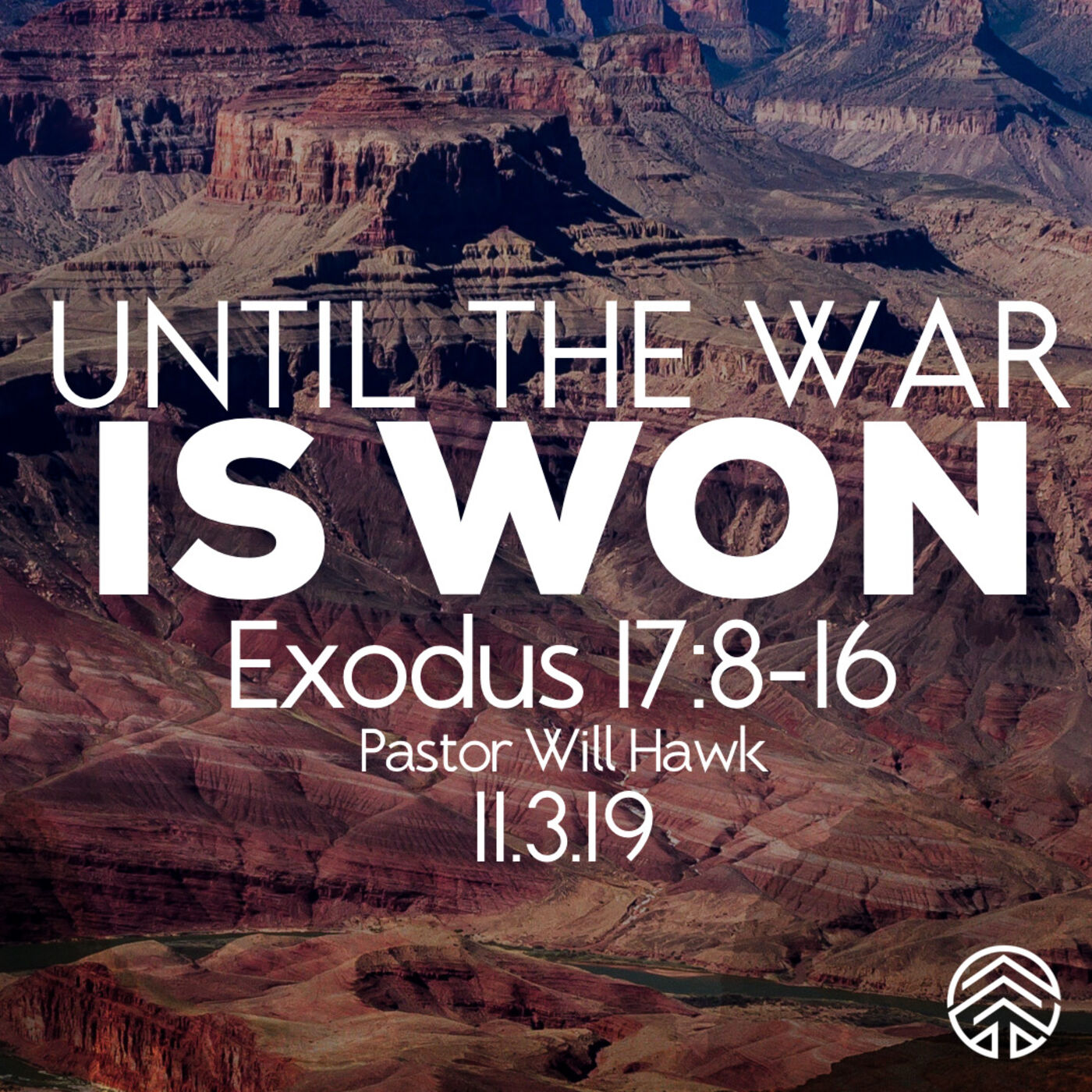 Until The War is Won (Exodus 17:8-16) Pastor Will Hawk November 3, 2019.