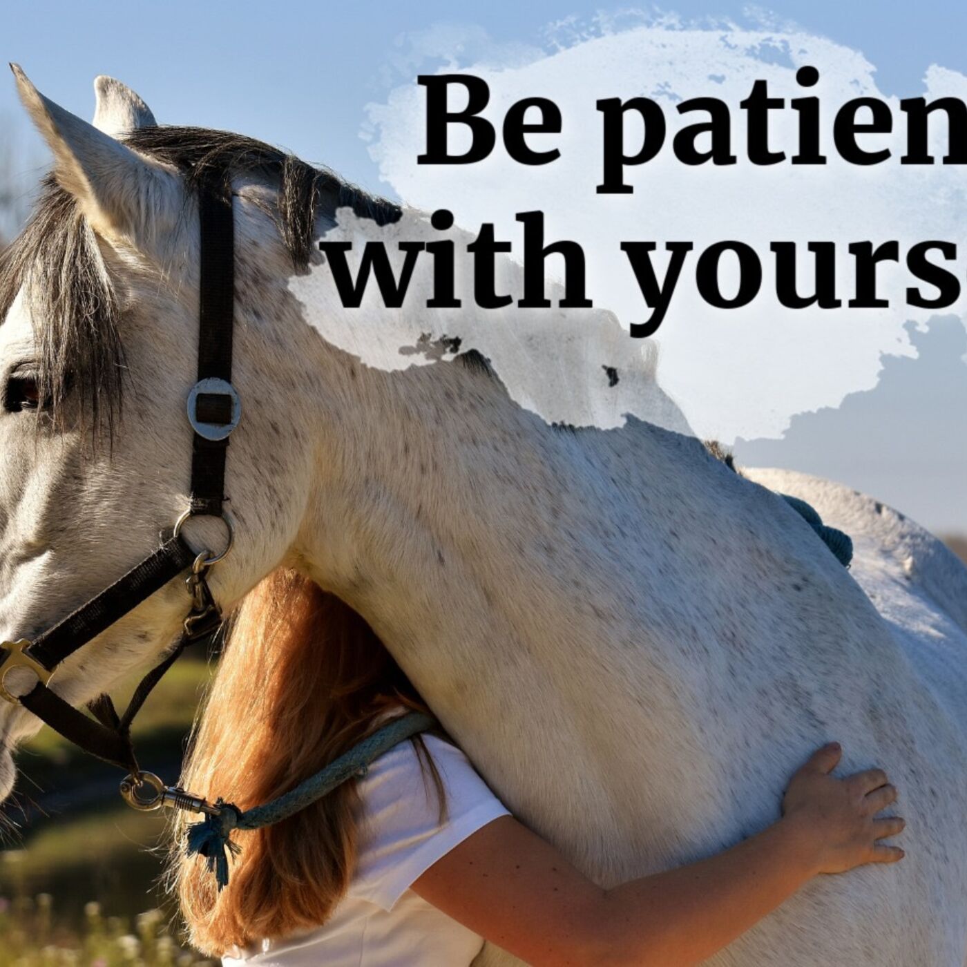 Be Patient With Yourself