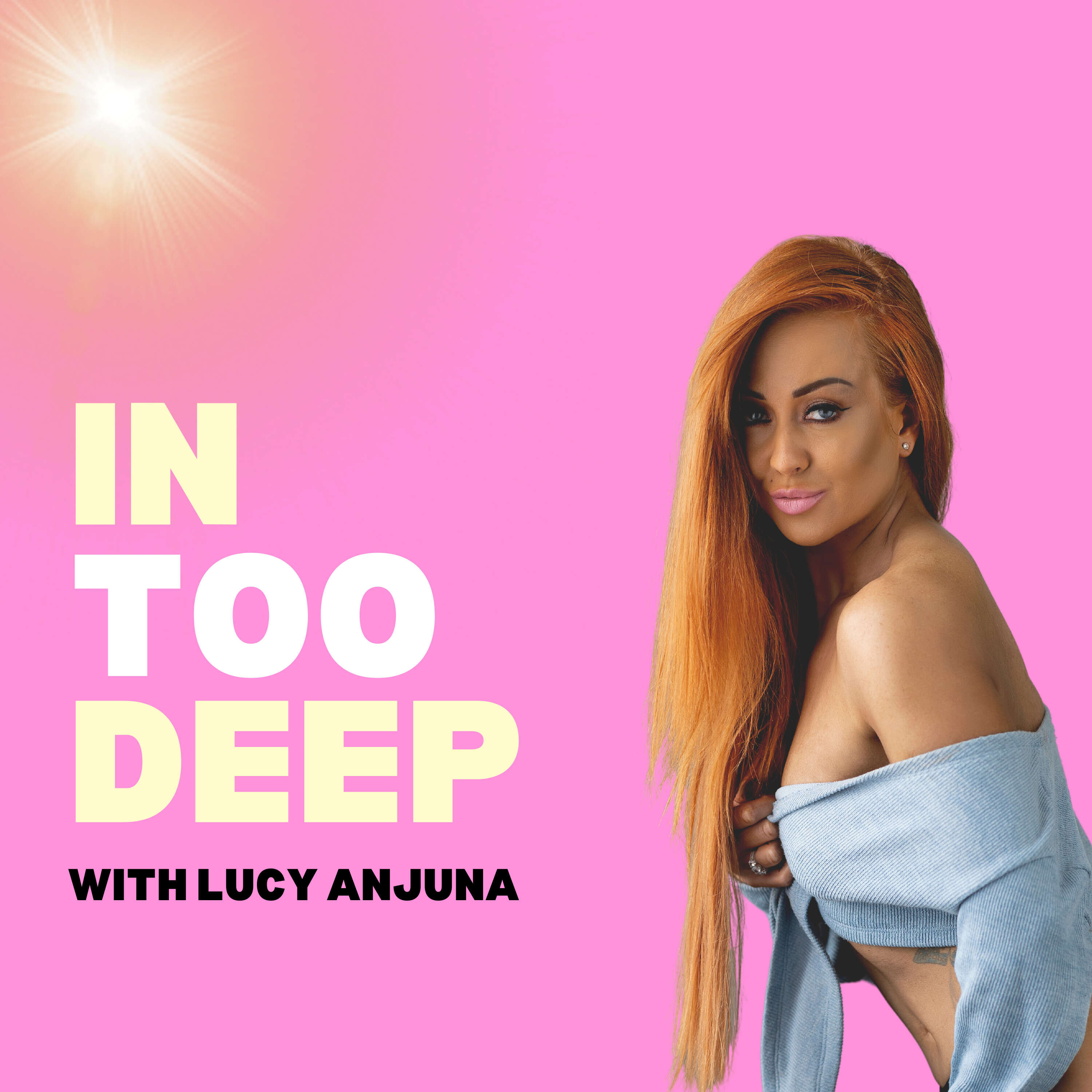 IN TOO DEEP With Lucy Anjuna podcast artwork