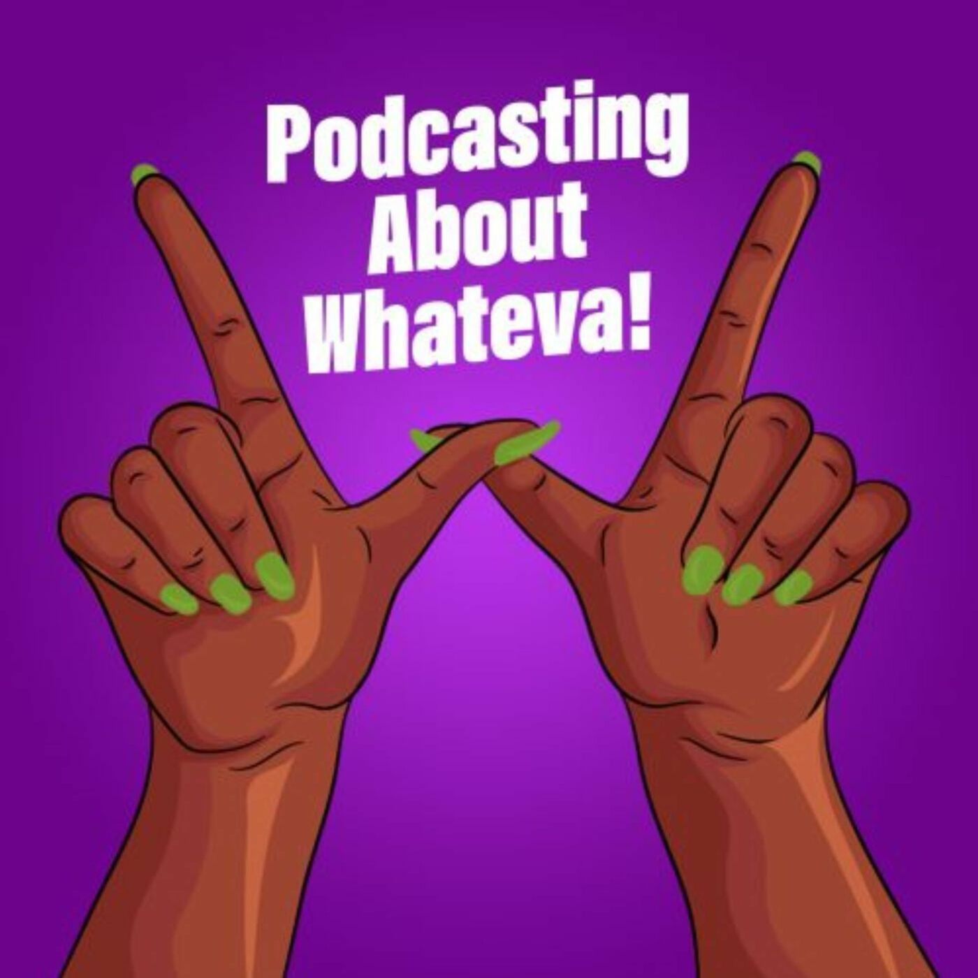Podcasting About Whateva!