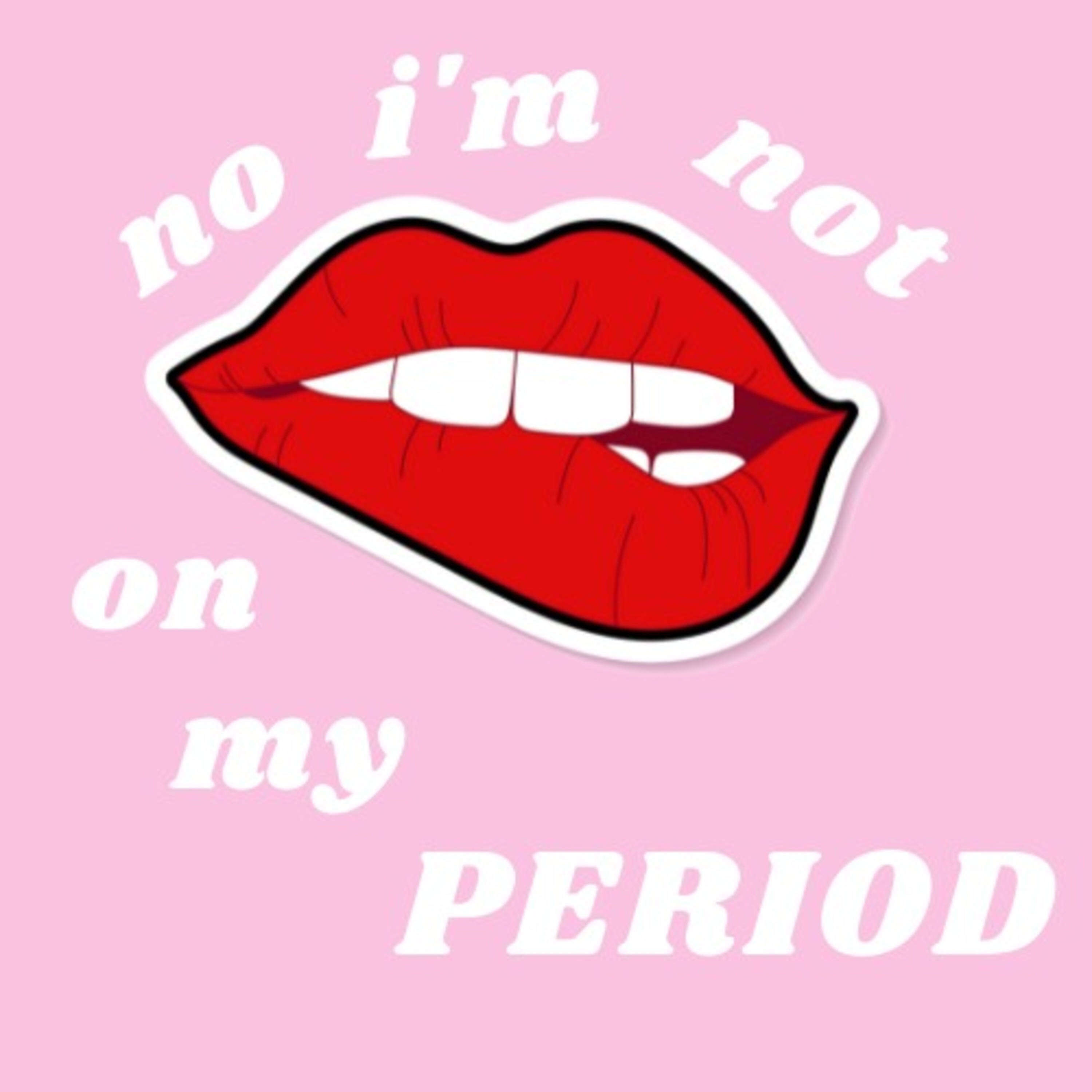 no i'm not on my period podcast artwork