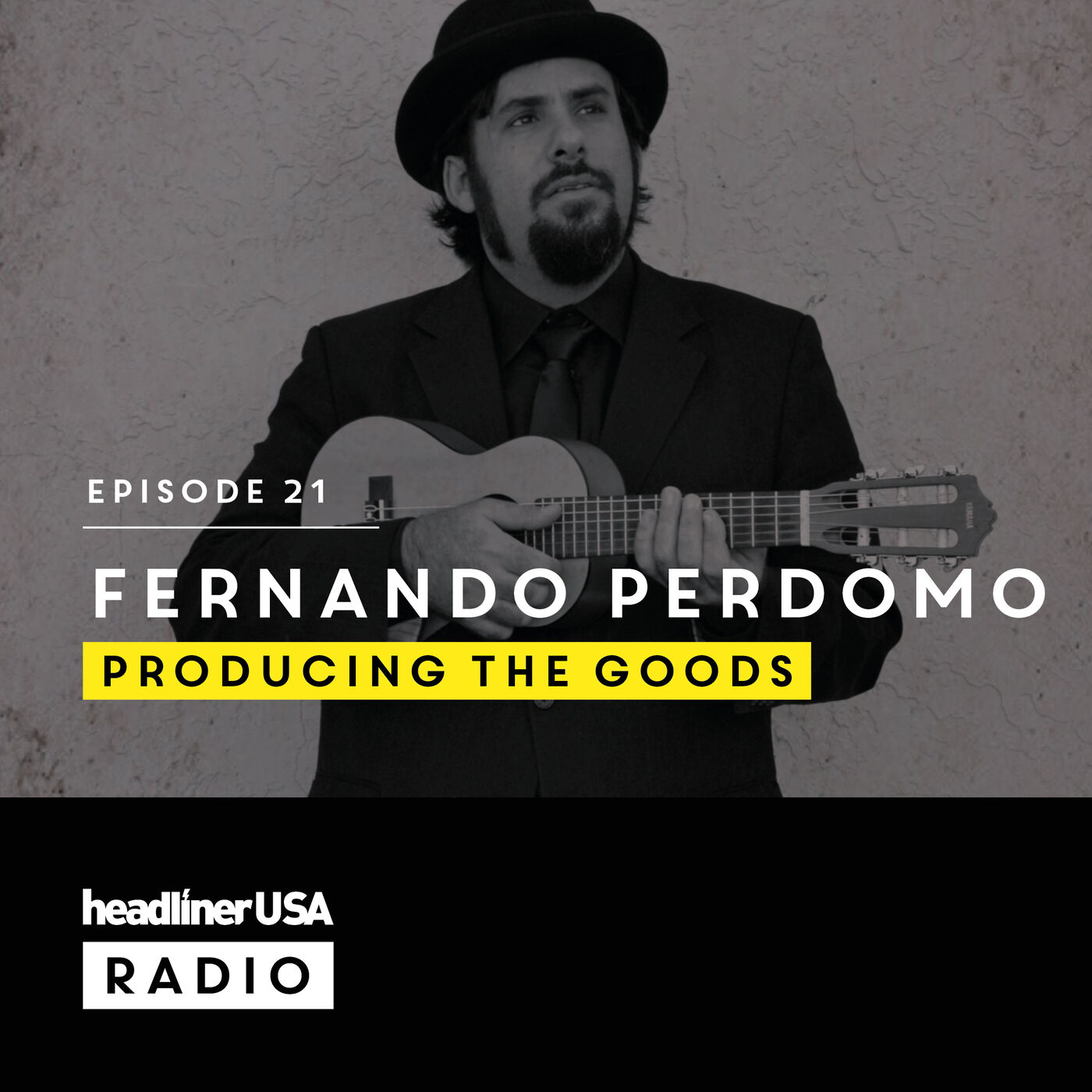 Headliner USA E21: Fernando Perdomo | Producing The Goods