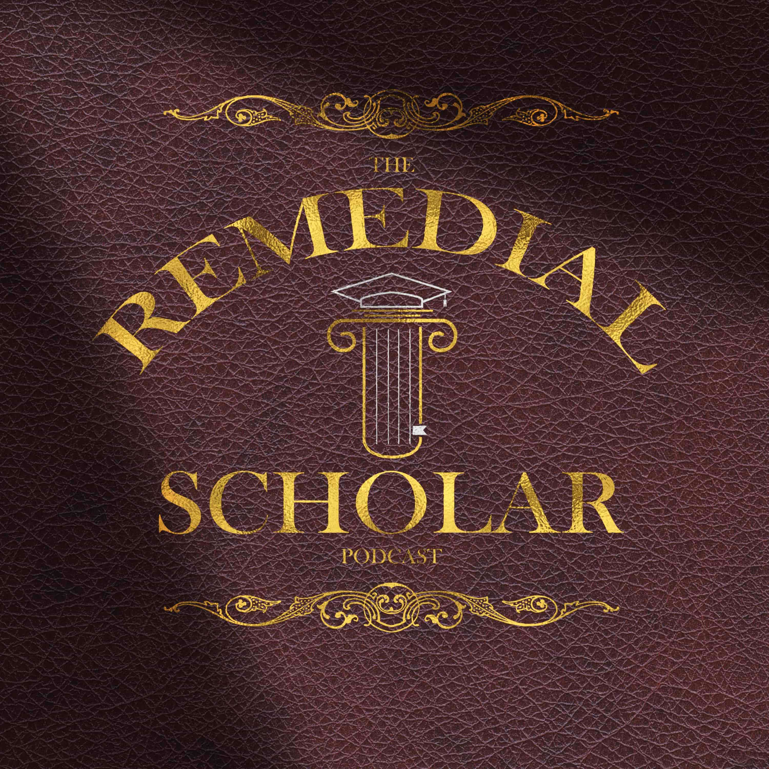 The Remedial Scholar podcast artwork