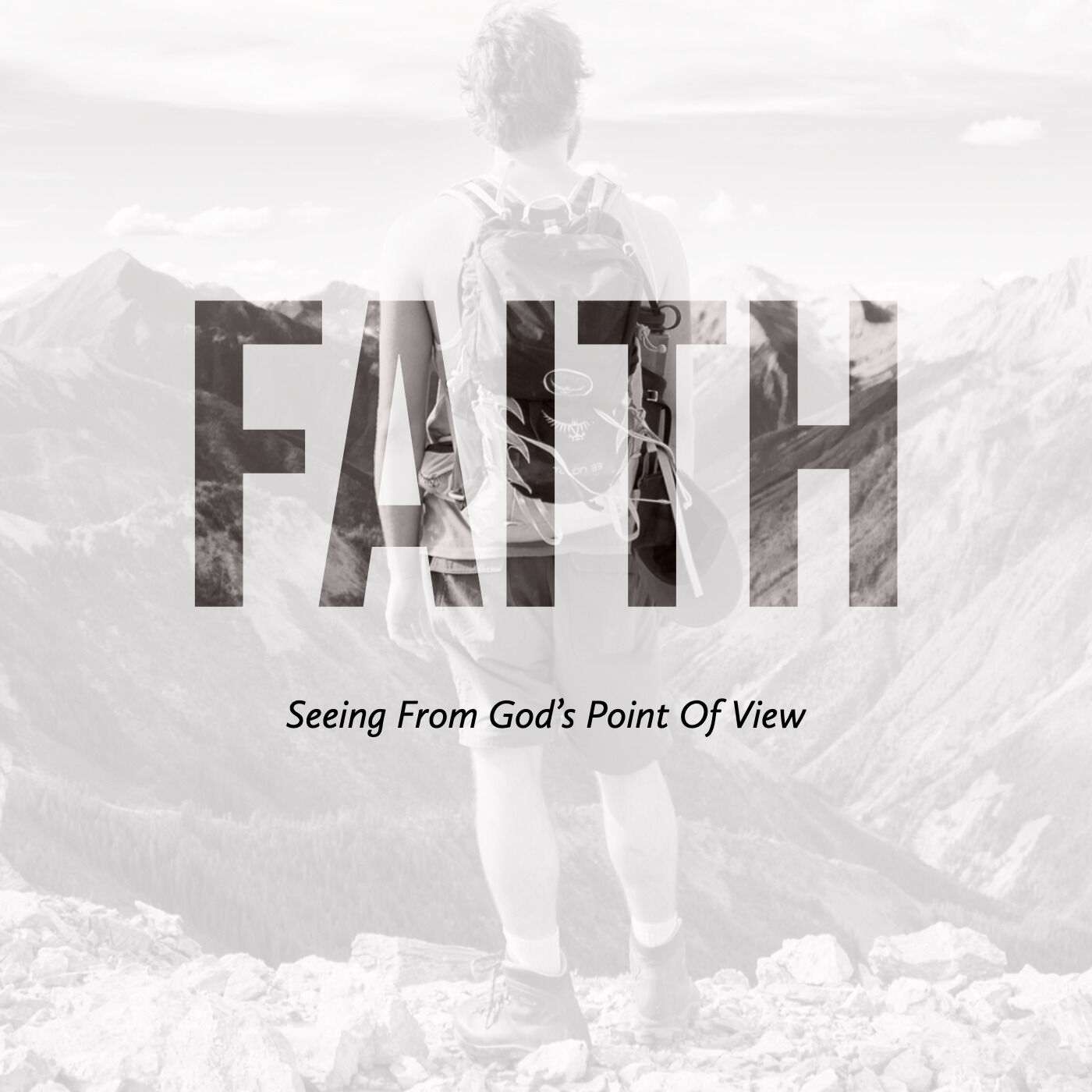Faith: Seeing From God's Point Of View