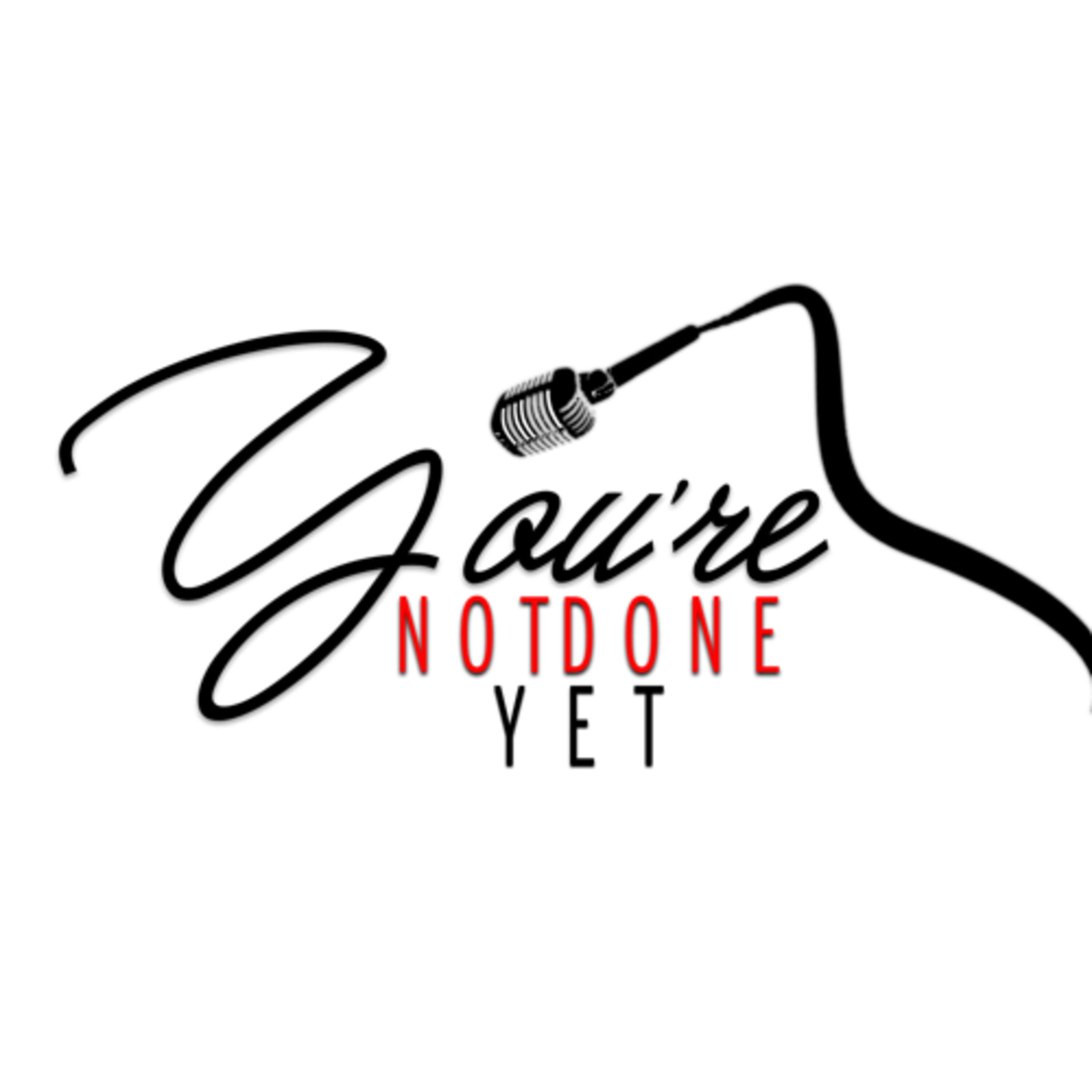 You’re Not Done Yet podcast artwork