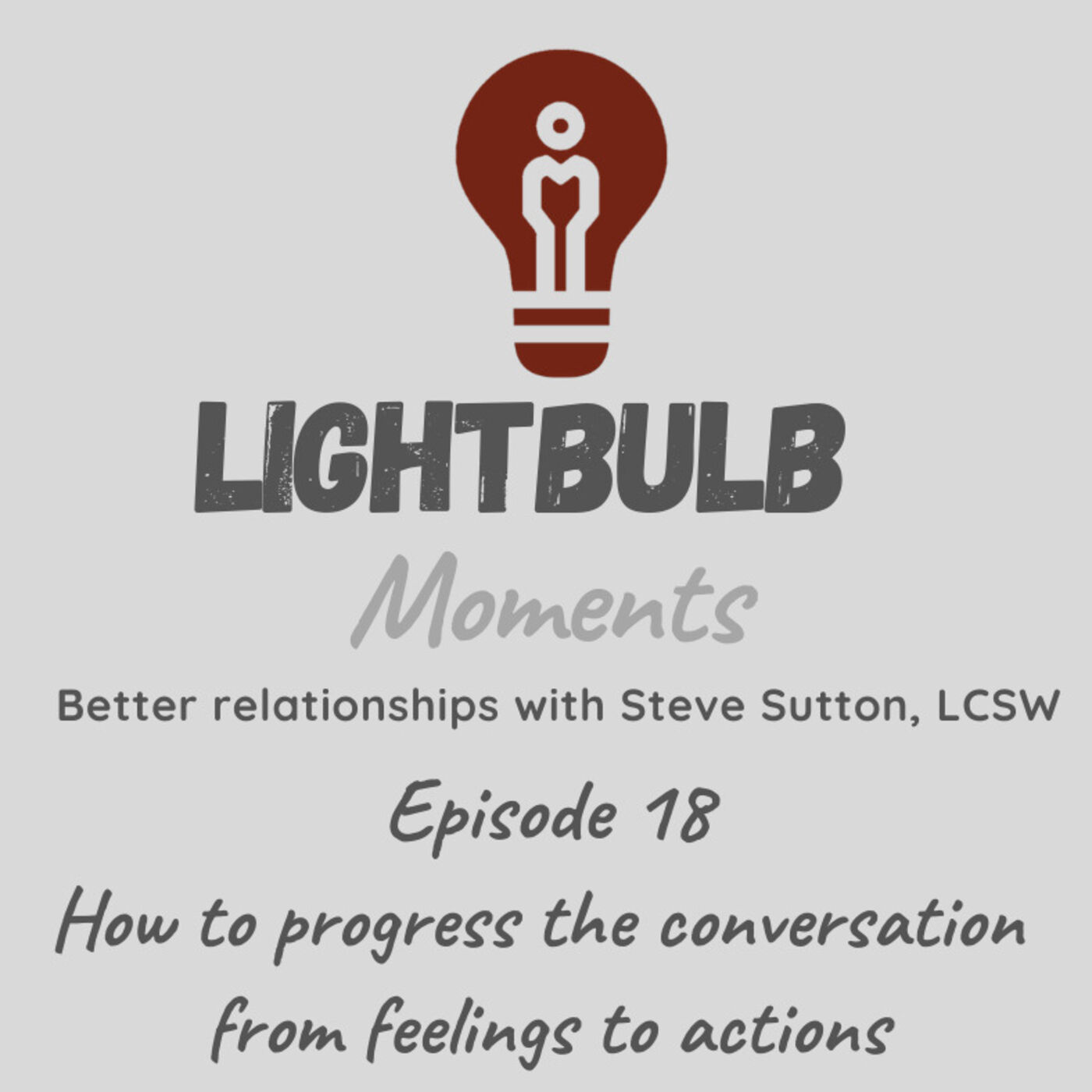 Lightblub Moments // Better relationships with Steve Sutton, LCSW