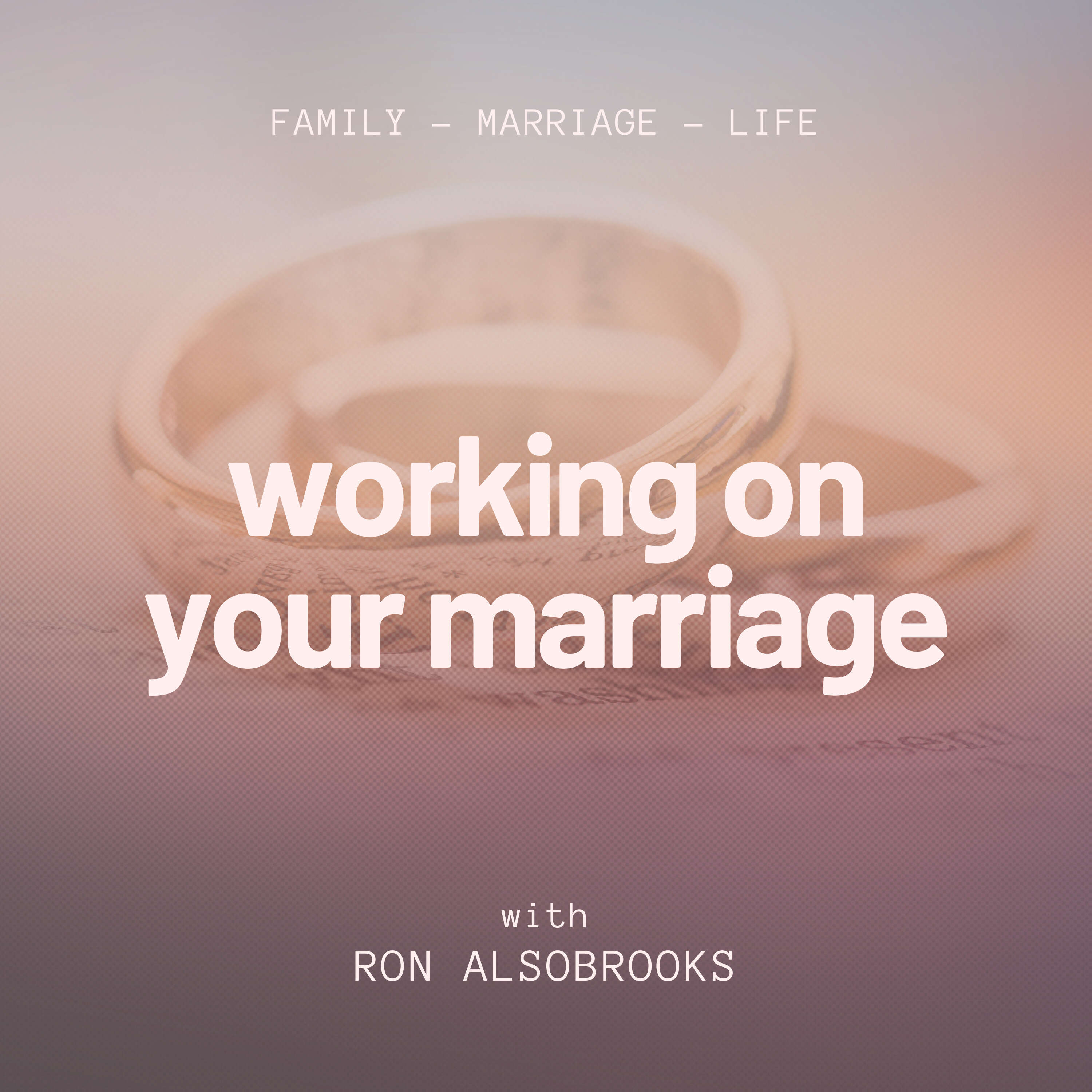 Working on your marriage with Ron Alsobrooks podcast artwork