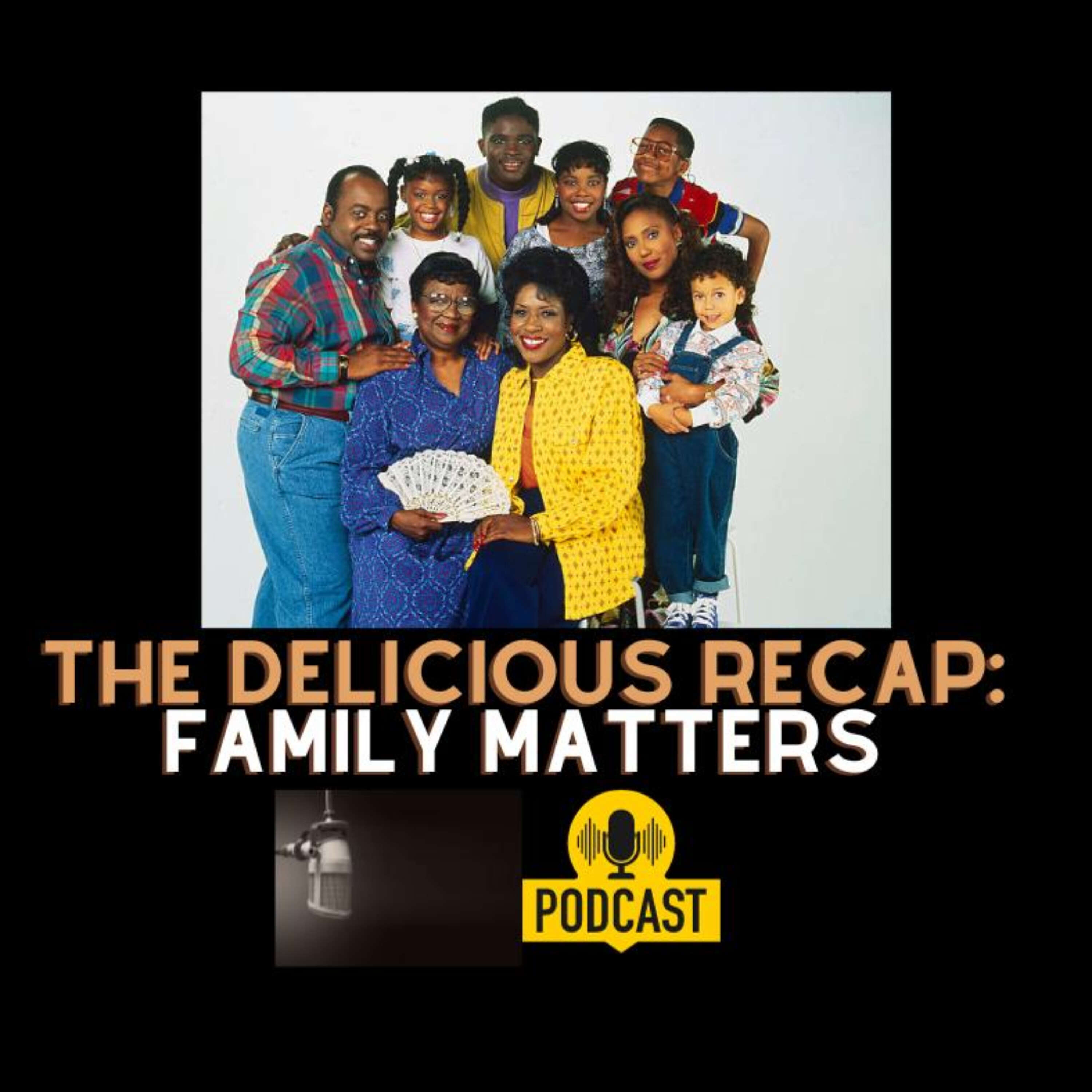 The Delicious Recap: Family Matters podcast artwork