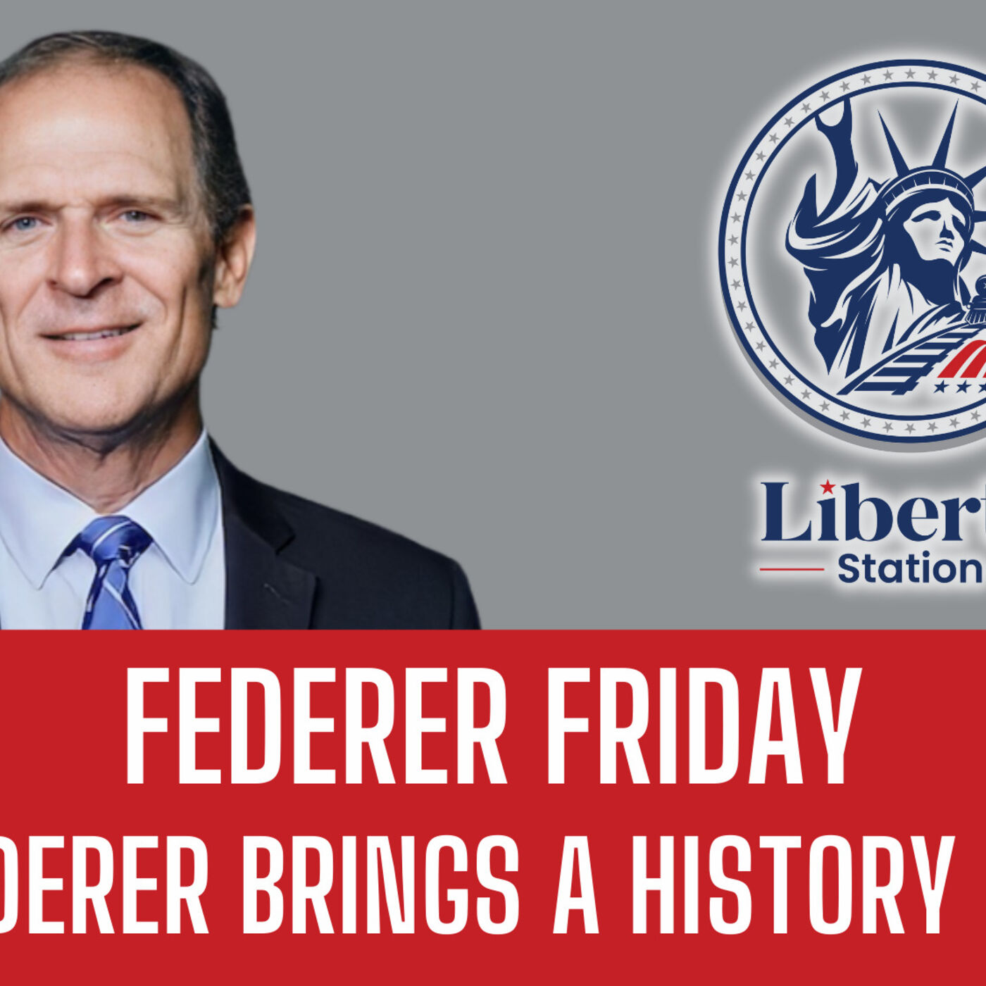 Episode 9 | Liberty Station | Bill Federer Brings A History Lesson