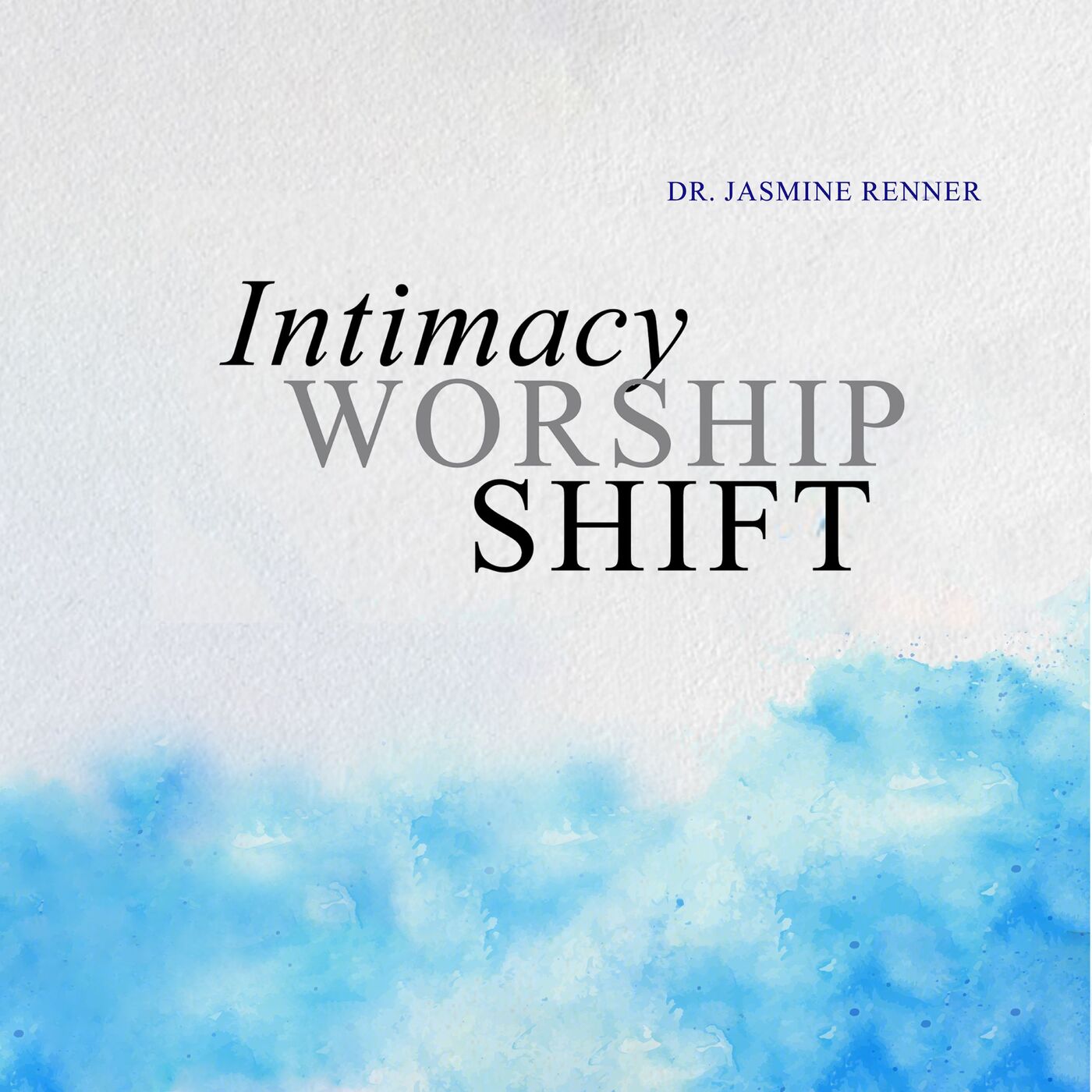 Intimacy, Worship, Shift podcast artwork