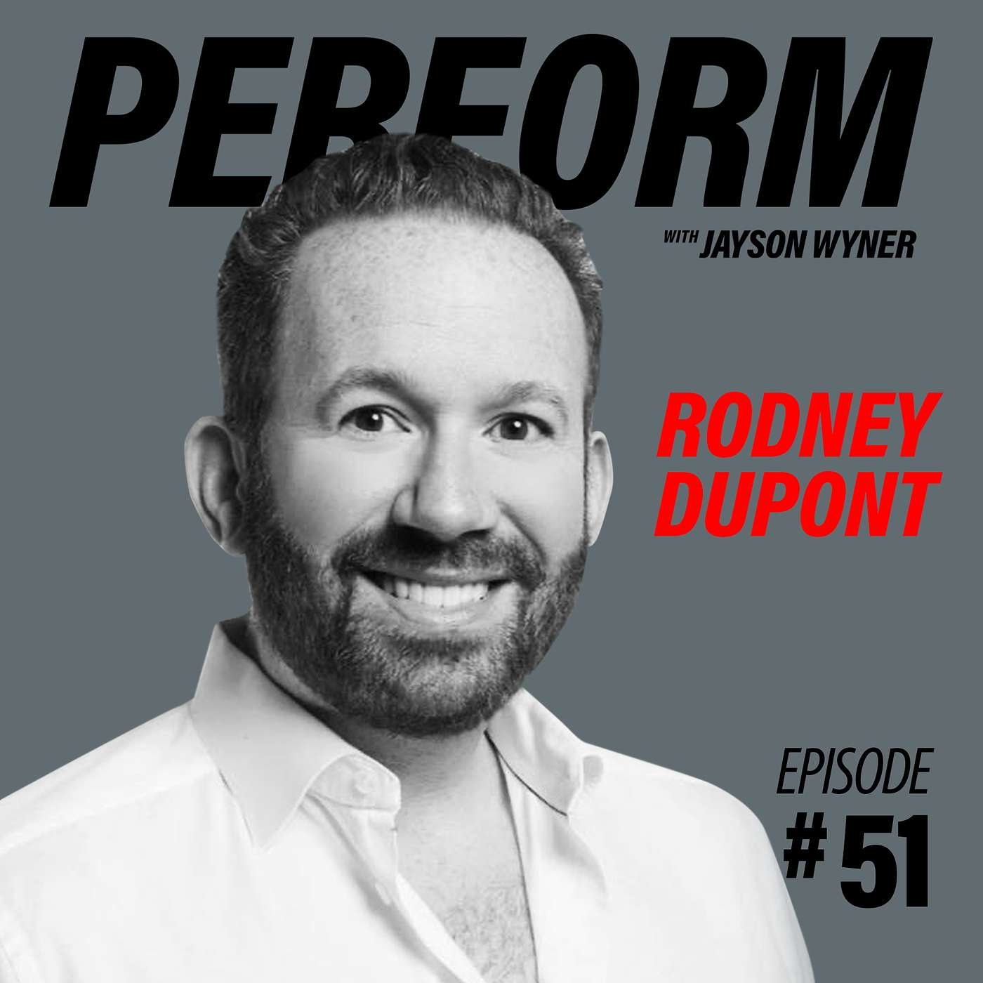 Perform Podcast - Rodney Dupont - Episode #51