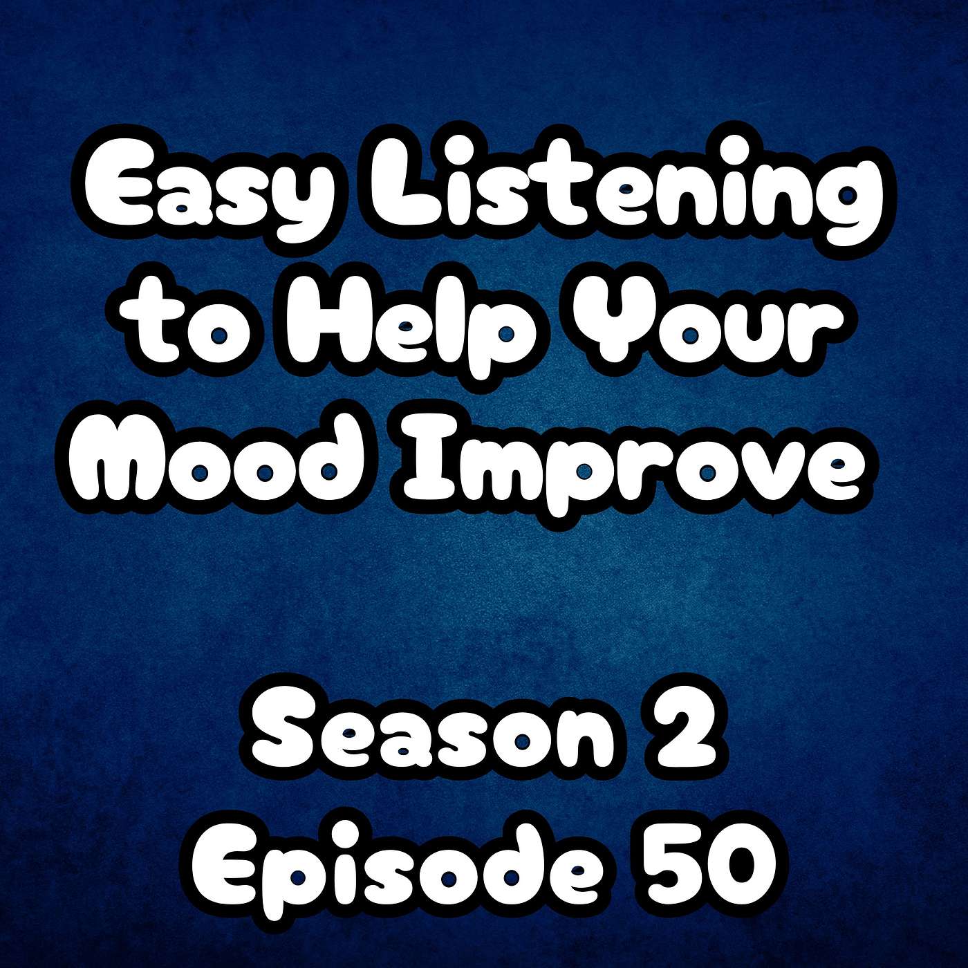 S2 E50 Easy Listening to Help Your Mood Improve