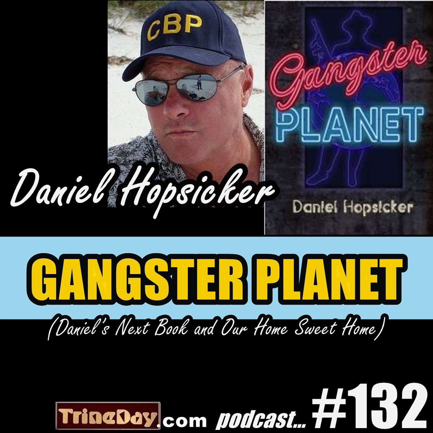 132. Daniel Hopsicker: GANGSTER PLANET (Daniel’s Next Book and Our Home Sweet Home)