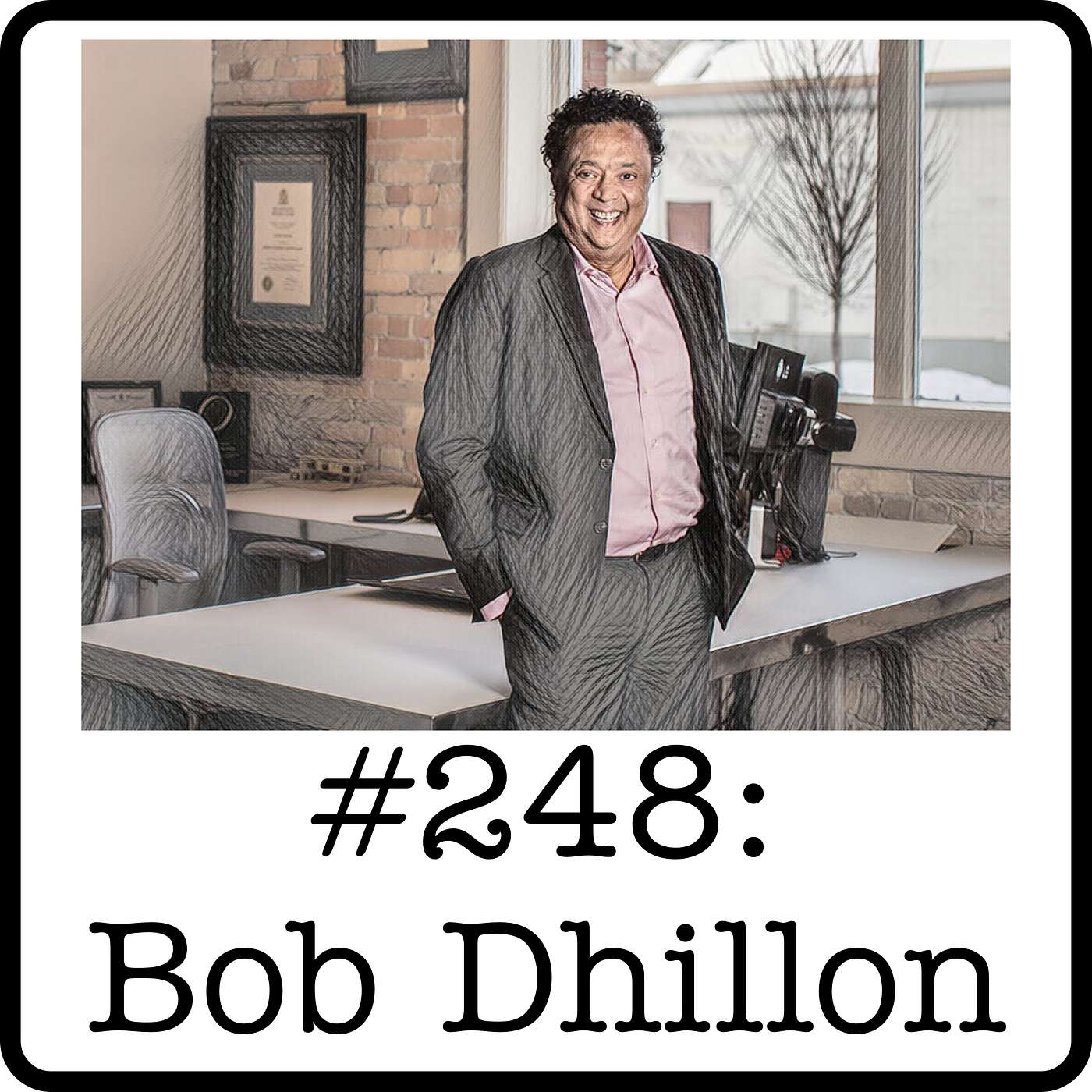 #248: Bob Dhillon (Mainstreet) - 25 Years of Growth, Mid-Market Value & Early Real Estate Deals