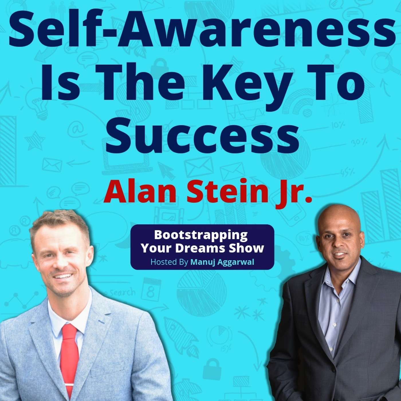 101 | Self-Awareness Is The Key To Success | Shift Your Mindset And Become A Phenomenal Leader | Alan Stein Jr.