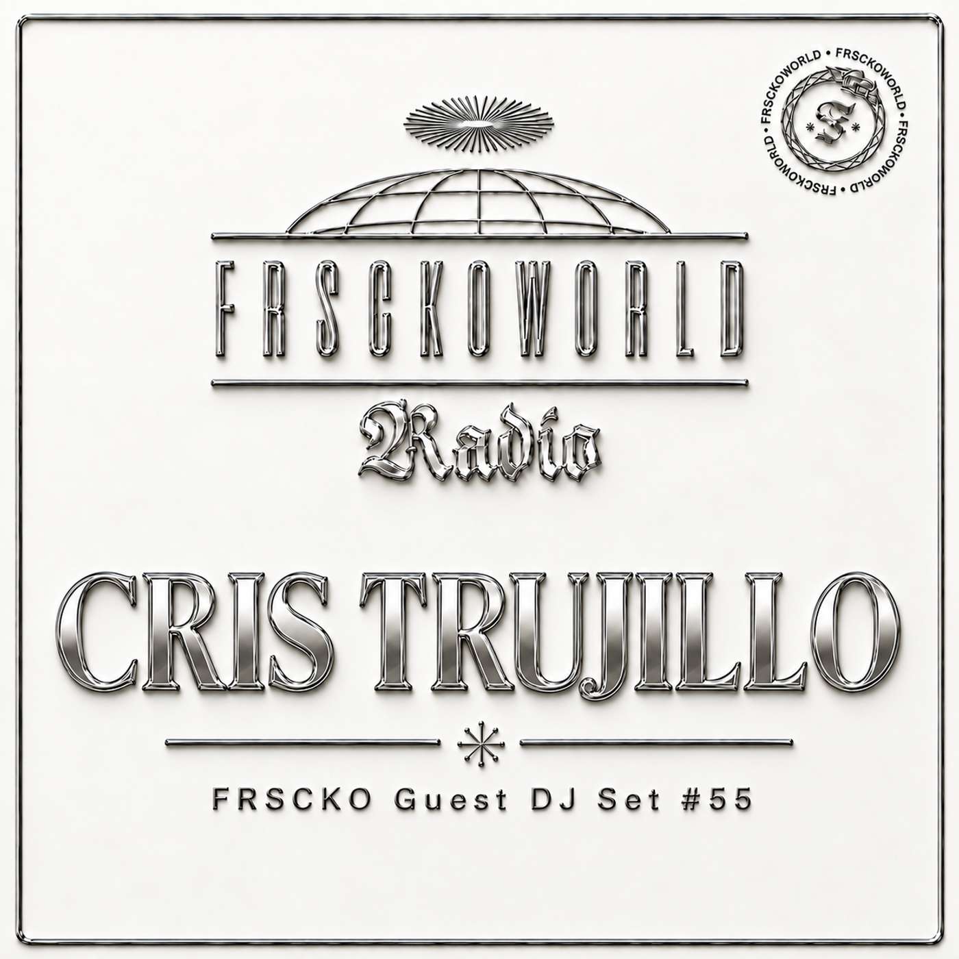 CRIS TRUJILLO ( Pocos Locos | Dallas, Texas) FRSCKO Guest DJ Set #55