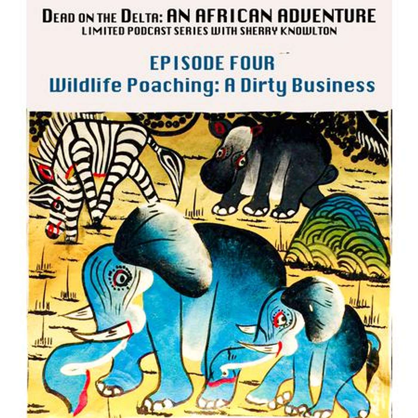 DEAD on the DELTA: An African Adventure; Wildlife Poaching - A Dirty Business episode artwork